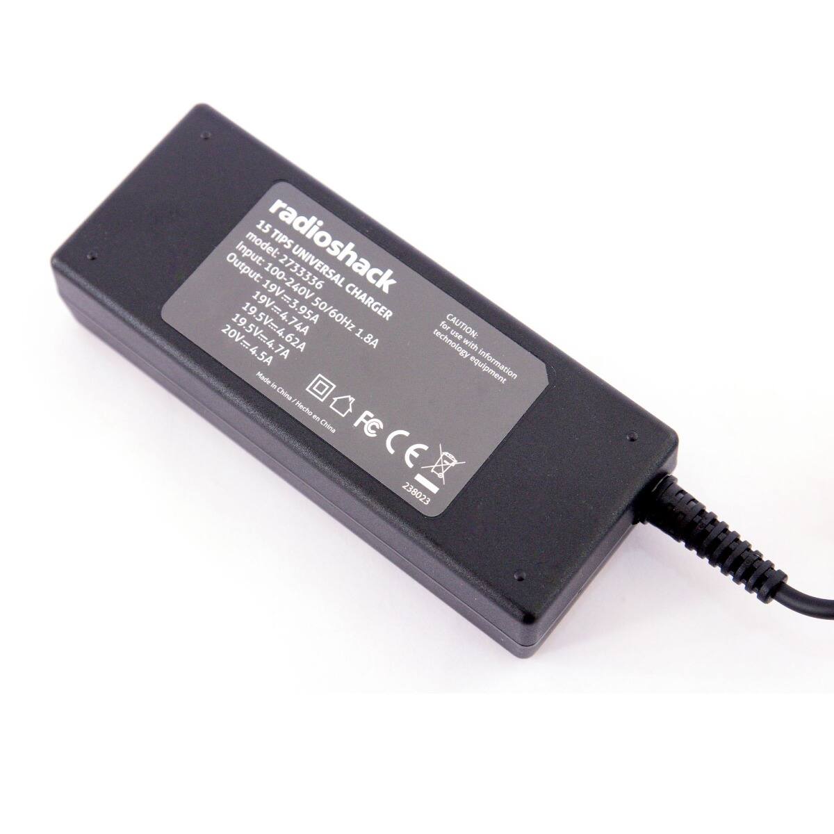 15 TIPS UNIVERSAL CHARGER  
Model: 733336  
Input: 100-240V 50/60Hz 1.8A  
Output:  
19V=3.95A  
19.5V=4.62A  
20V=4.5A  
Made in China / Hecho en China  
FCCE 238023  

CAUTION:  
For use with information technology equipment  

CE  
RoHS  
28023