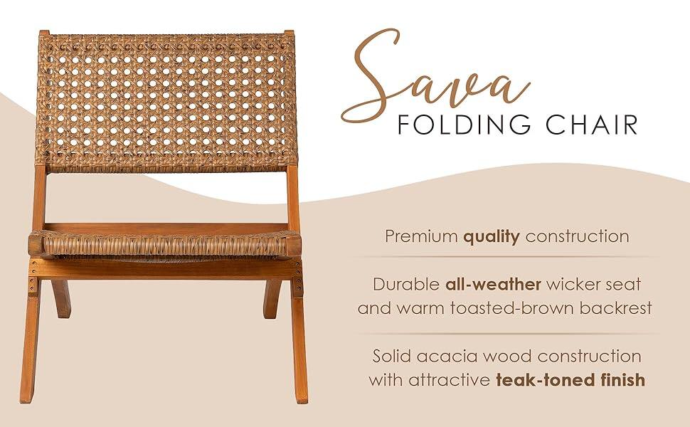 Sava Folding Chair

Premium quality construction

Durable all-weather wicker seat and warm toasted-brown backrest

Solid acacia wood construction with attractive teak-toned finish