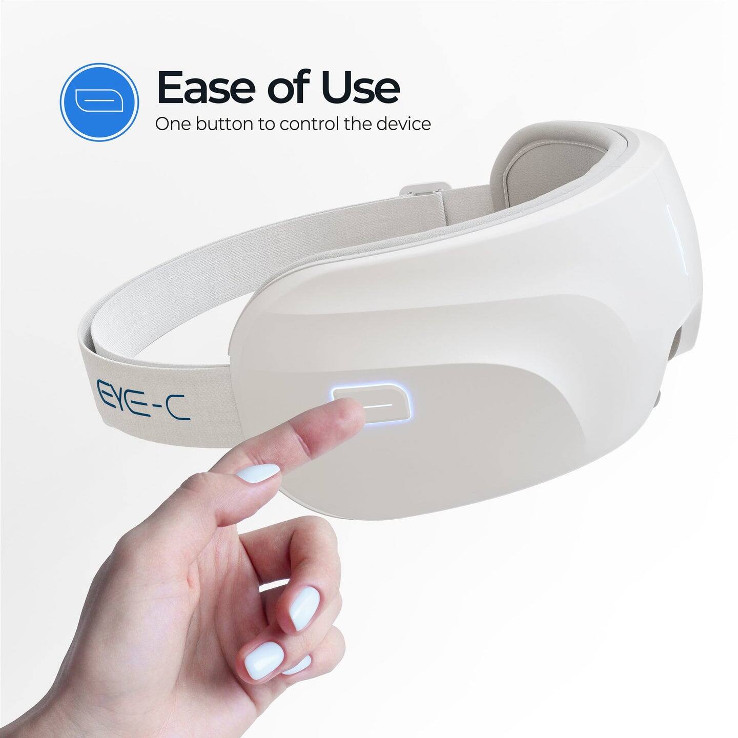 Ease of Use  
One button to control the device