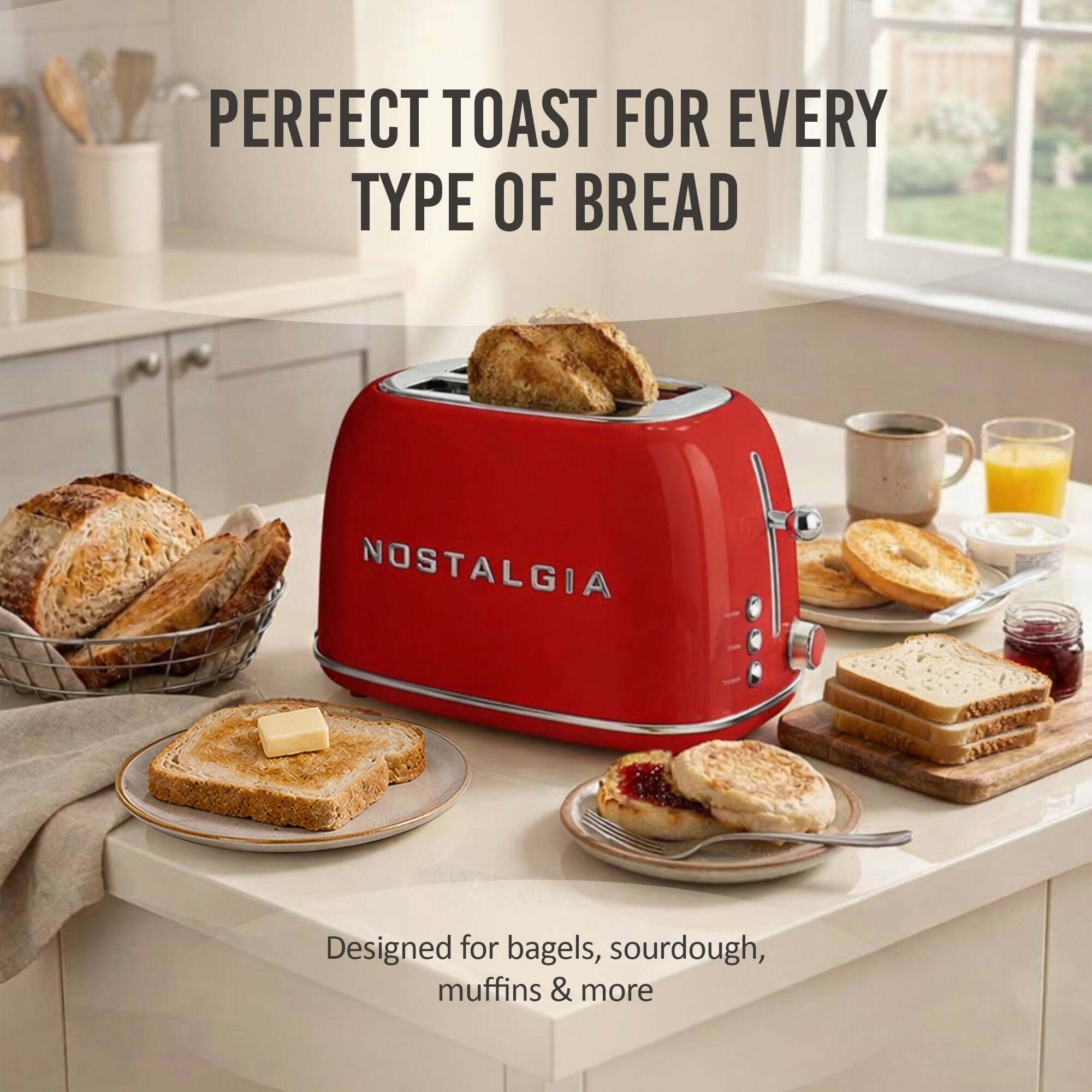 PERFECT TOAST FOR EVERY TYPE OF BREAD  
NOSTALGIA  
Designed for bagels, sourdough, muffins & more