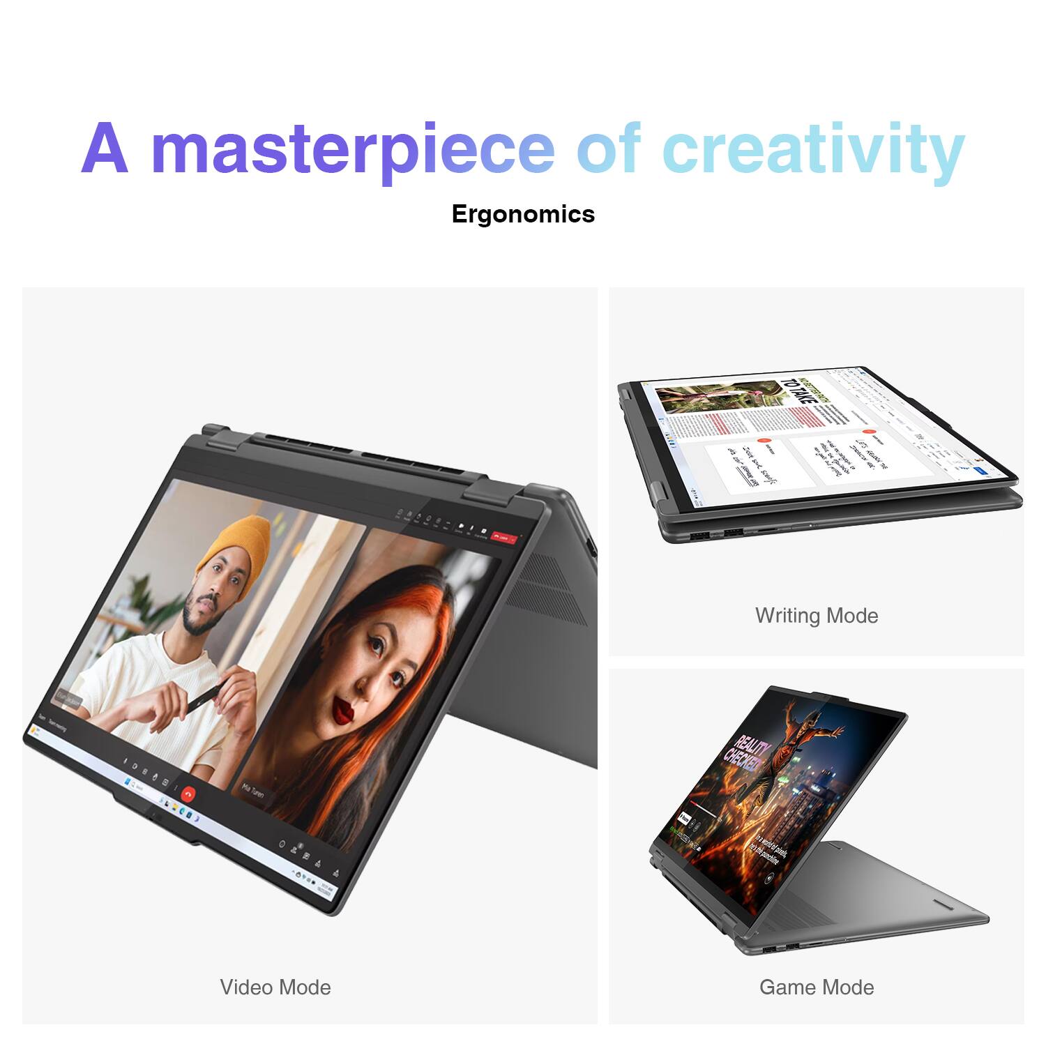 A masterpiece of creativity  
Ergonomics  

Writing Mode  
Video Mode  
Game Mode