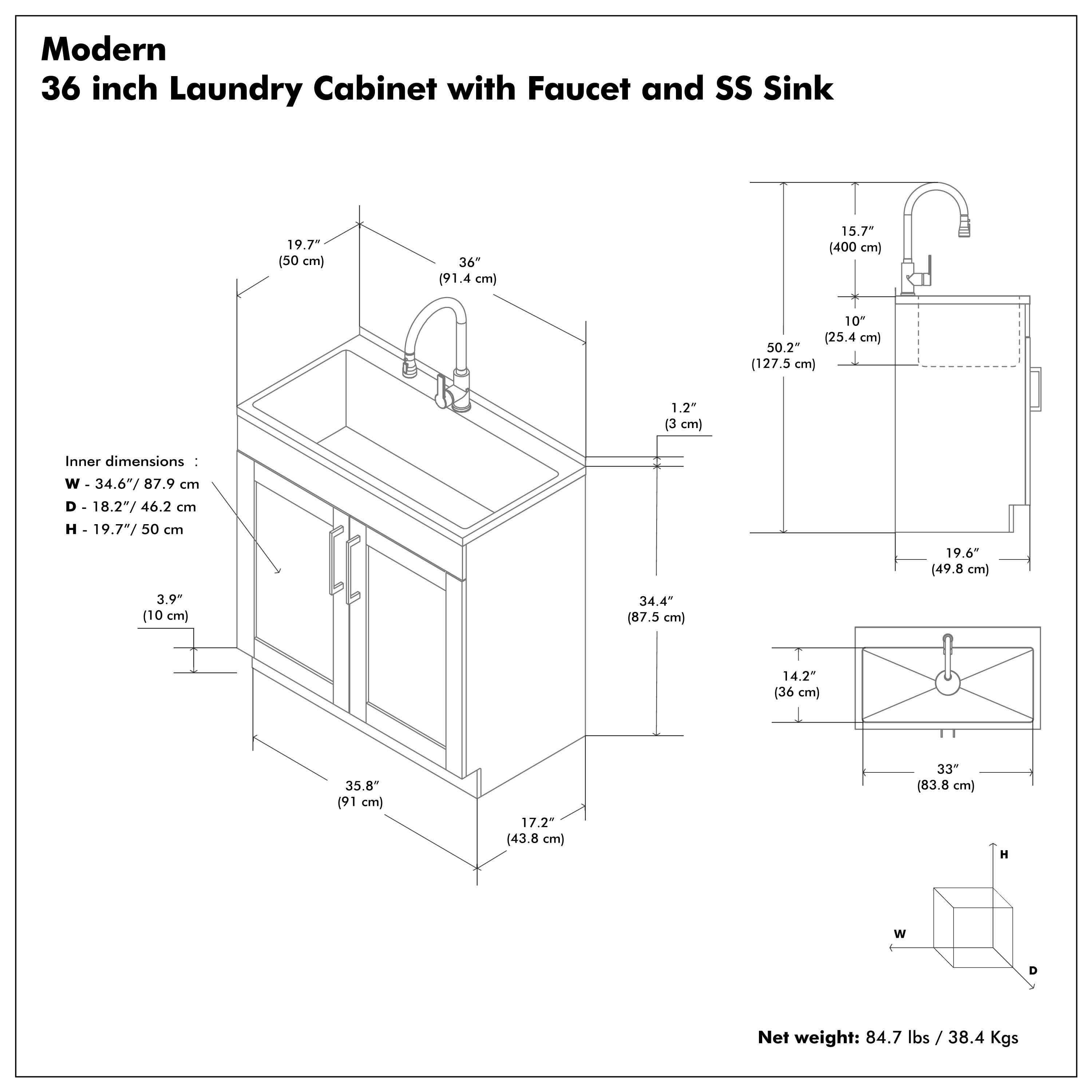 Modern 36 inch Laundry Cabinet with Faucet and SS Sink

Inner dimensions:
- W - 34.6" / 87.9 cm
- D - 18.2" / 46.2 cm
- H - 19.7" / 50 cm

Net weight: 84.7 lbs / 38.4 Kgs