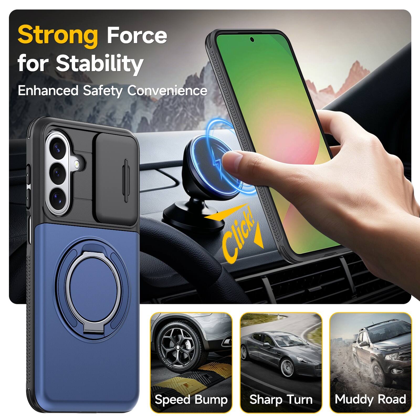 Strong Force for Stability  
Enhanced Safety Convenience  
Speed Bump  
Sharp Turn  
Muddy Road