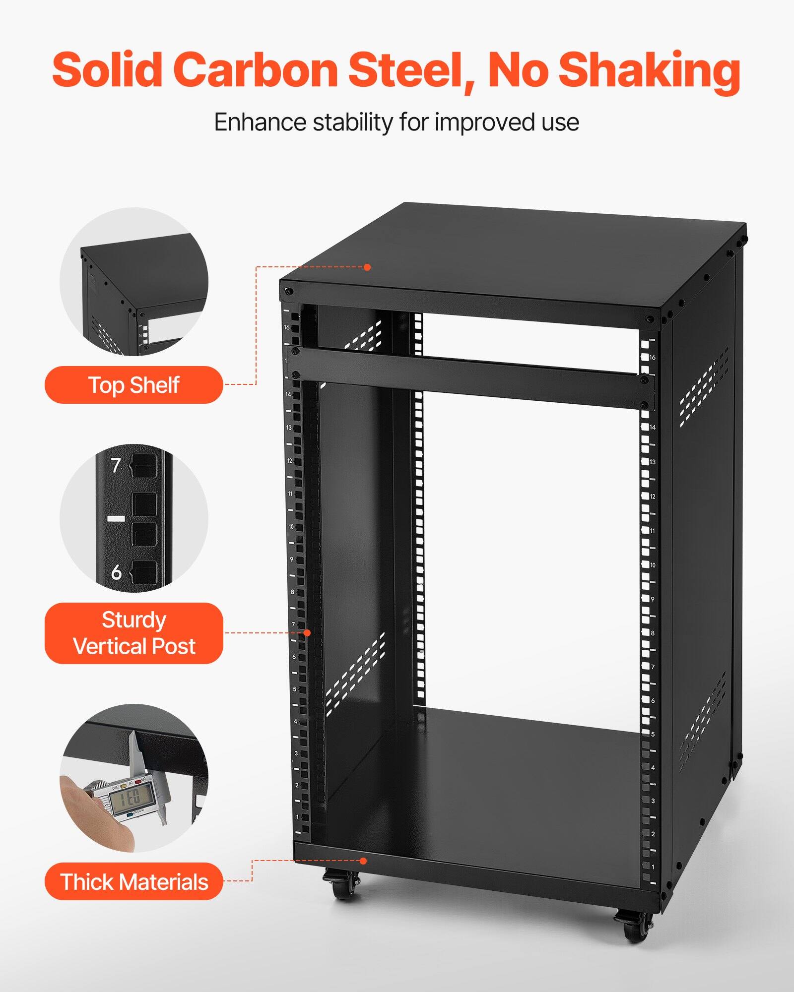 Solid Carbon Steel, No Shaking  
Enhance stability for improved use  

Top Shelf  

Sturdy Vertical Post  

Thick Materials