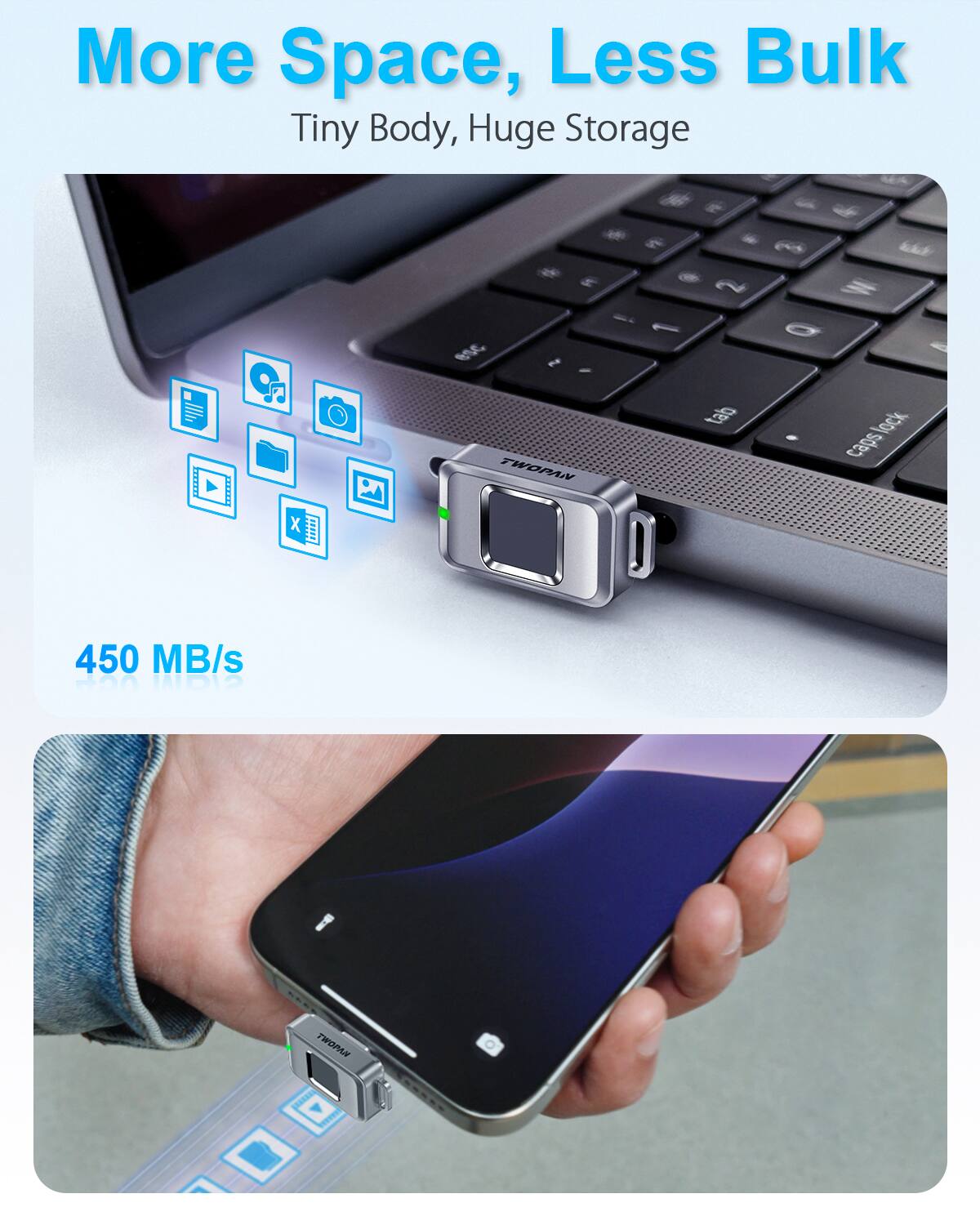 More Space, Less Bulk  
Tiny Body, Huge Storage  

450 MB/s