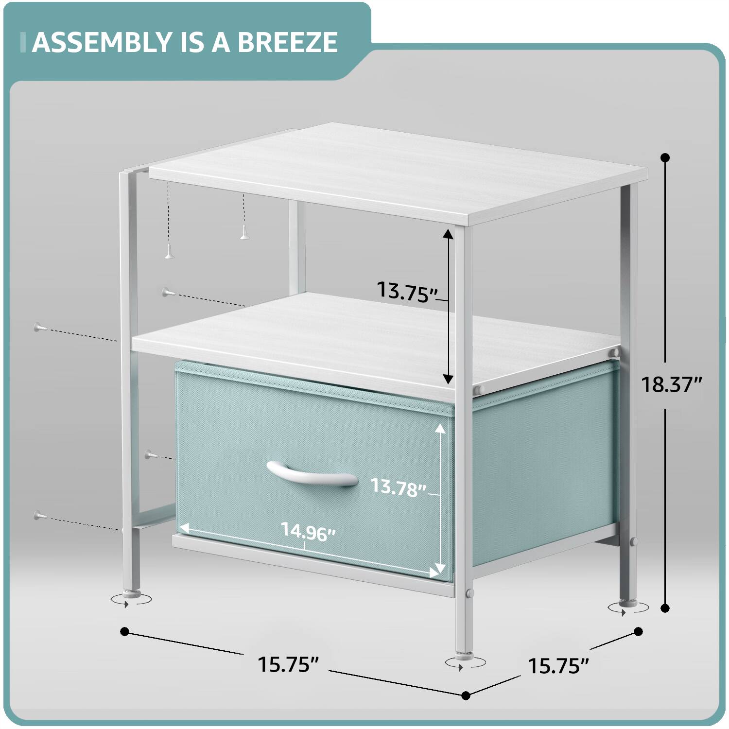 ASSEMBLY IS A BREEZE

13.75"  
18.37"  
13.78"  
14.96"  
15.75"  
15.75"