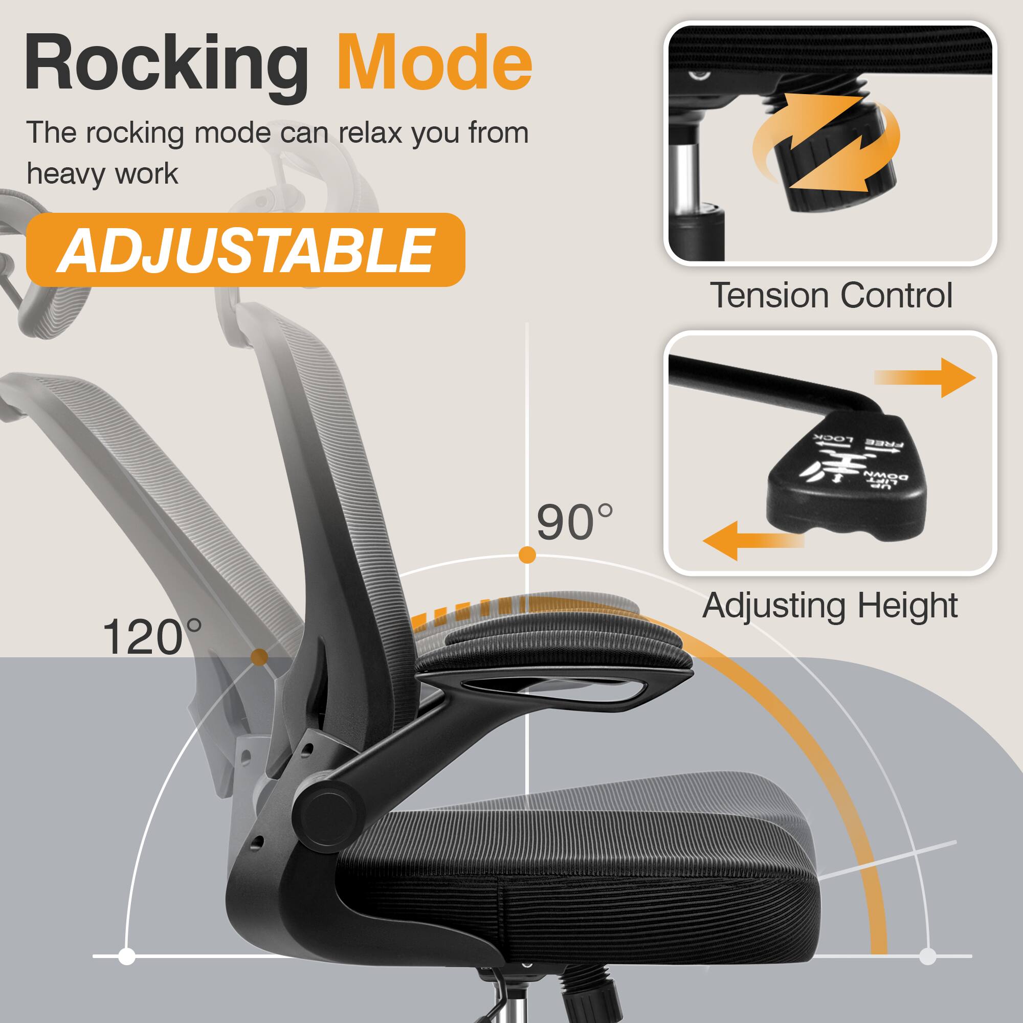 Rocking Mode  
The rocking mode can relax you from heavy work  

ADJUSTABLE  

Tension Control  

Adjusting Height  

90°  

120°