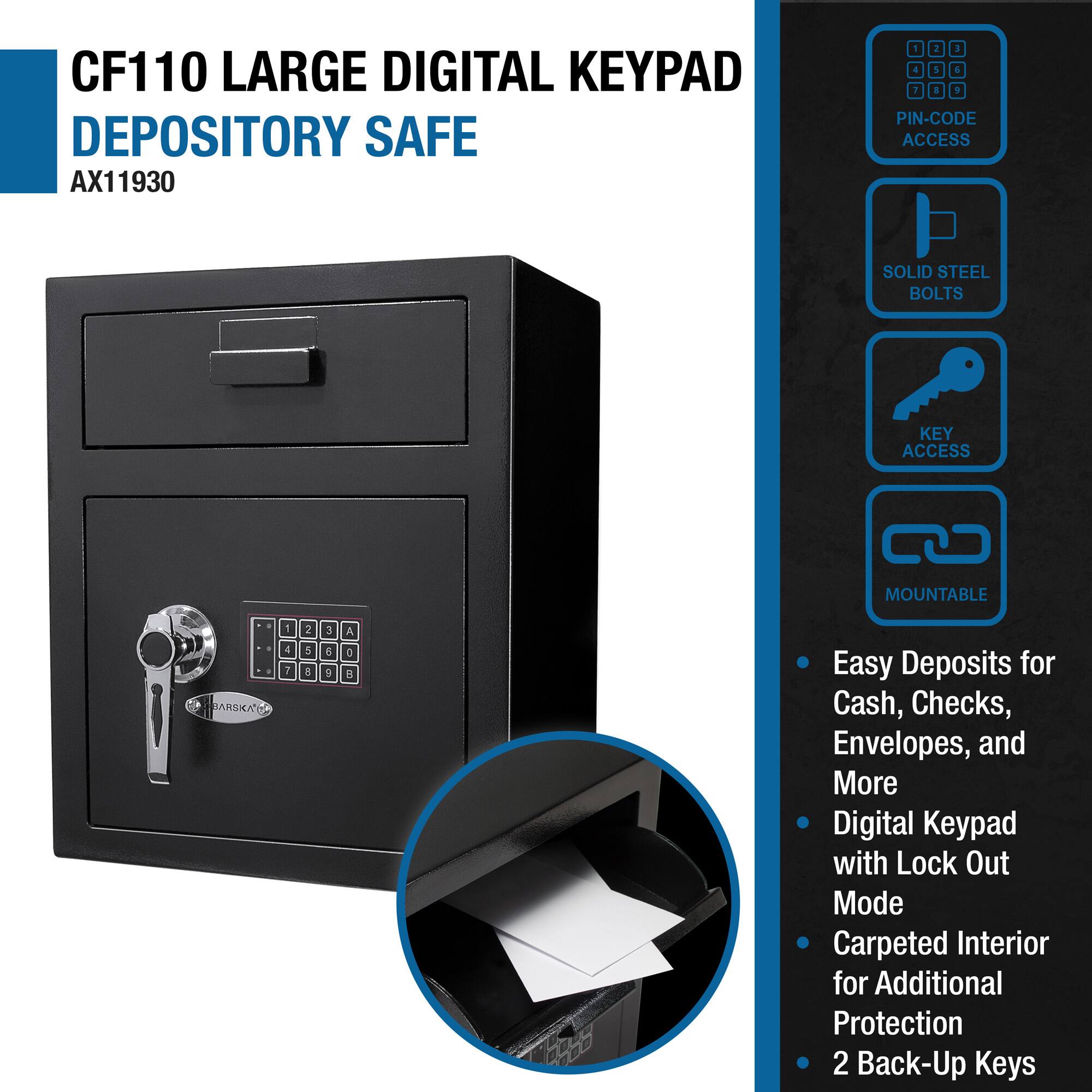 CF110 LARGE DIGITAL KEY PAD DEPOSITORY SAFE  
AX11930  

- PIN-CODE ACCESS  
- SOLID STEEL BOLTS  
- KEY ACCESS  
- MOUNTABLE  

- Easy Deposits for Cash, Checks, Envelopes, and More  
- Digital Keypad with Lock Out Mode  
- Carpeted Interior for Additional Protection  
- 2 Back-Up Keys