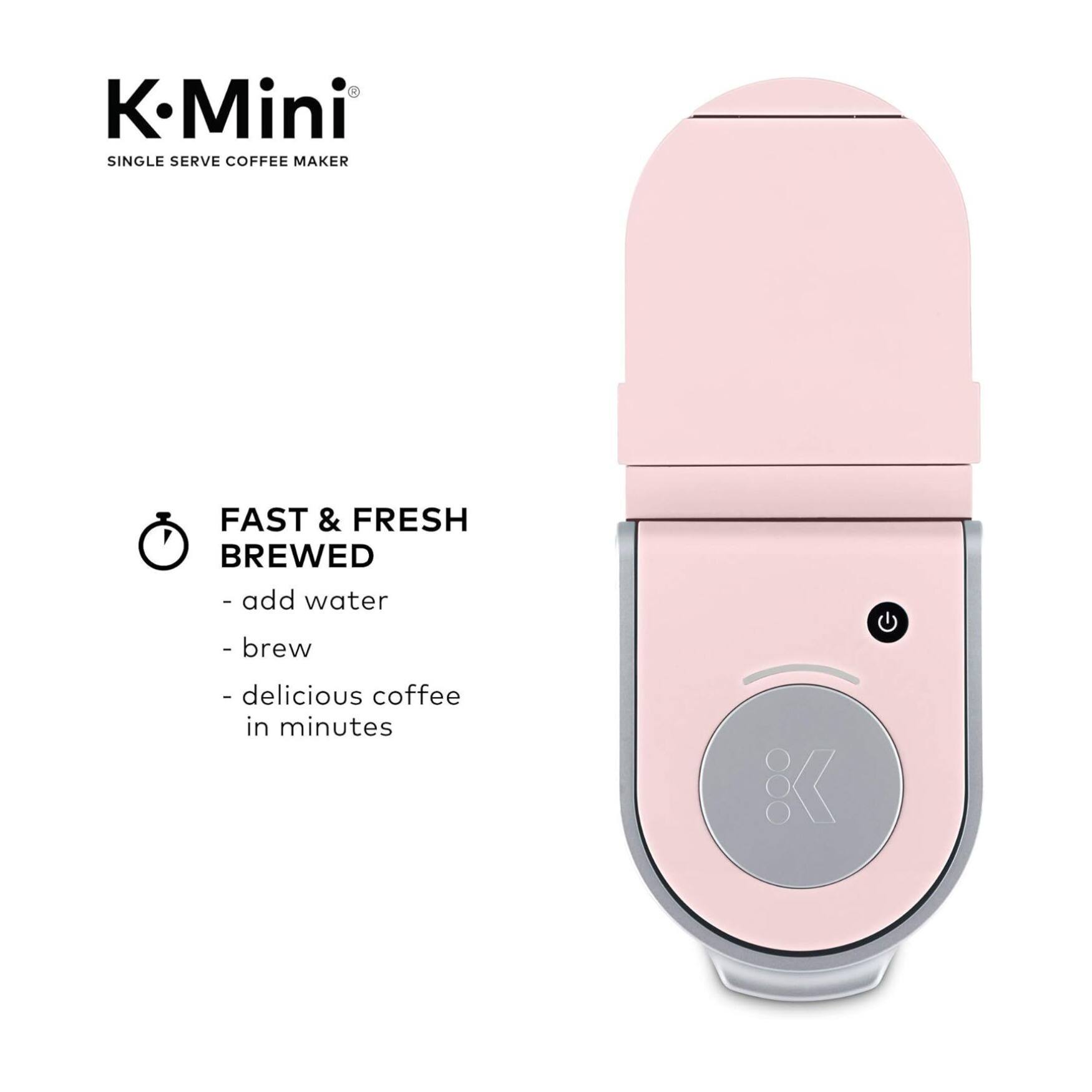K-Mini® SINGLE SERVE COFFEE MAKER

FAST & FRESH BREWED
- add water
- brew
- delicious coffee in minutes