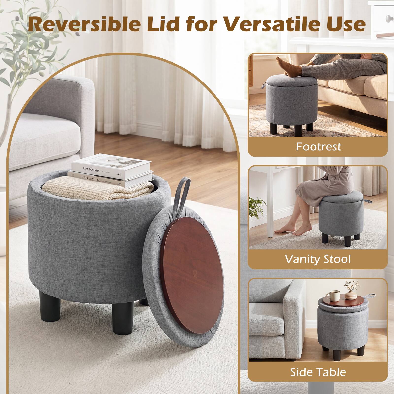 Reversible Lid for Versatile Use

Footrest

Vanity Stool

Side Table