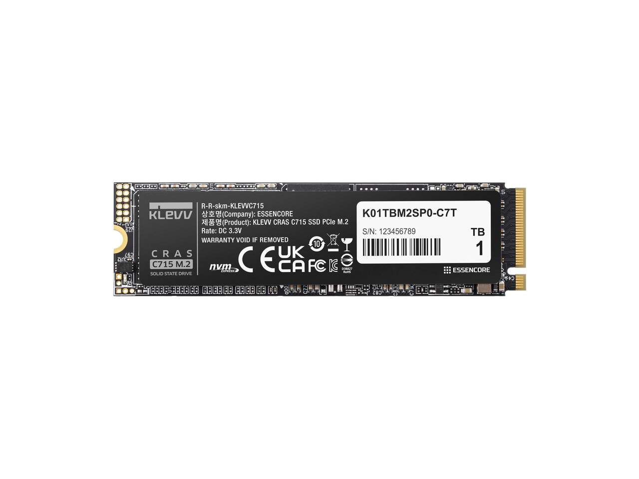 - "C G C 23" B 325 460 2012 0
- R-R-skm-KLEVC715 KLEVV (Company): ESSENCORE K01TBM2SP0-C7T (Product): KLEVV CRAS C715 SSD PCIe M.2
- Rate: DC 3.3V
- S/N: 123456789
- TB WARRANTY VOID IF REMOVED
- 10 CRAS UK 1 C715 M.2
- nvm ESSENCORE SOLID STATE DRIVE
- C49