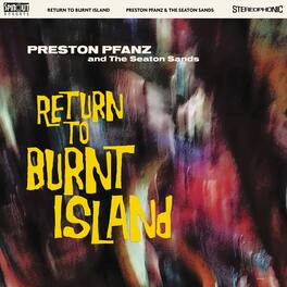 Pfanz,Preston & The Seaton Sands - Return To Burnt Island - VINYL LP