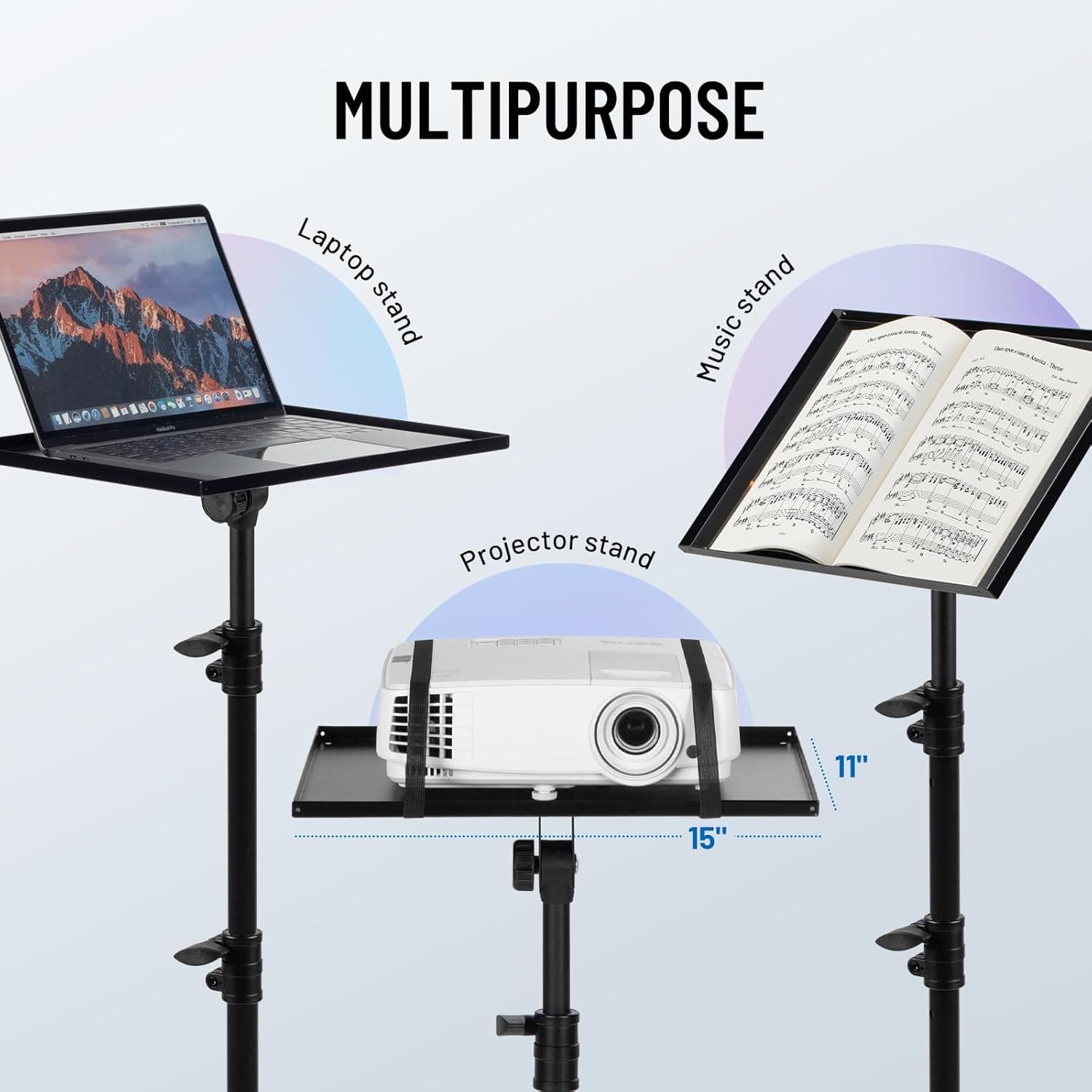 MULTIPURPOSE

Laptop stand  
Music stand  
Projector stand  

11"  
15"