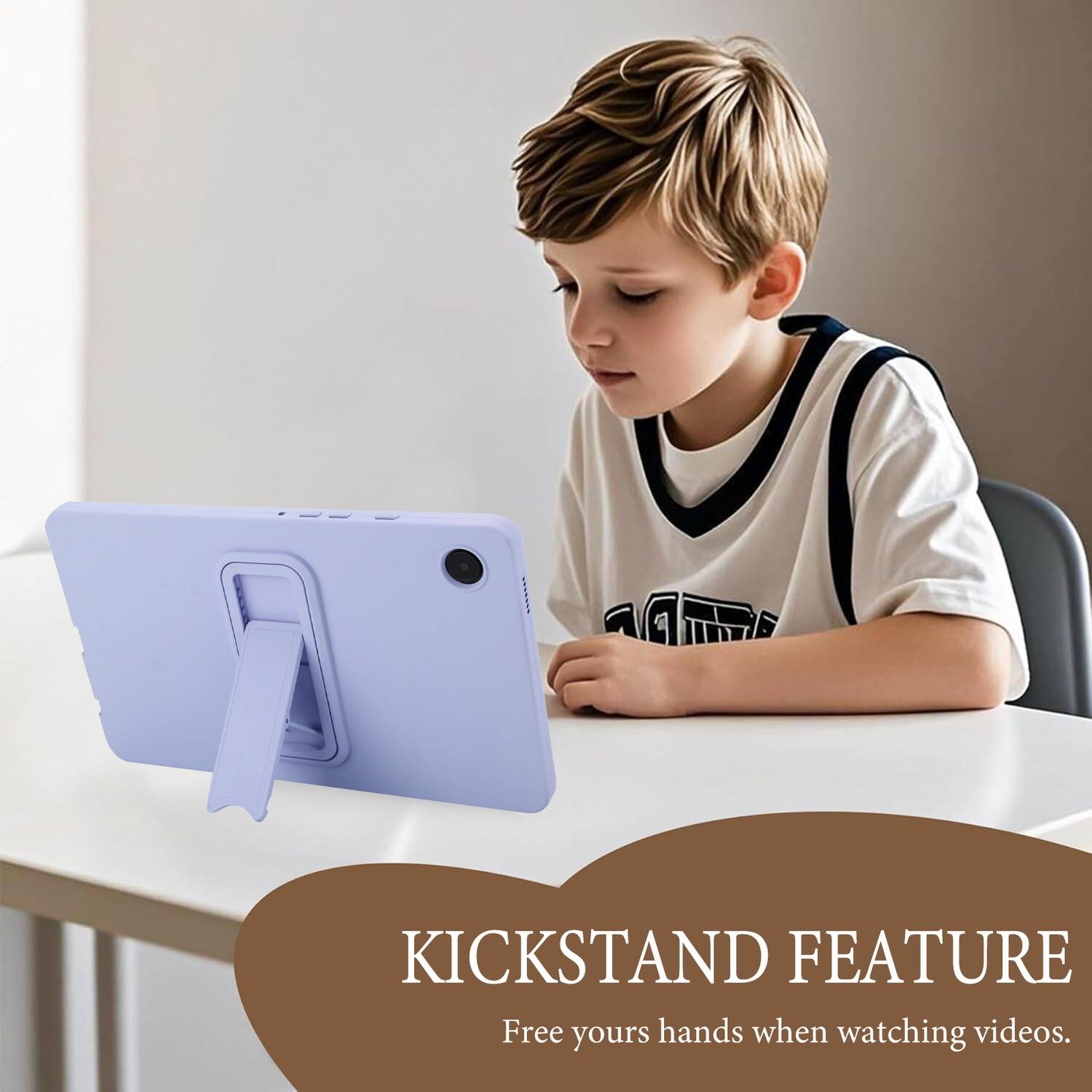 KICKSTAND FEATURE  
Free your hands when watching videos.
