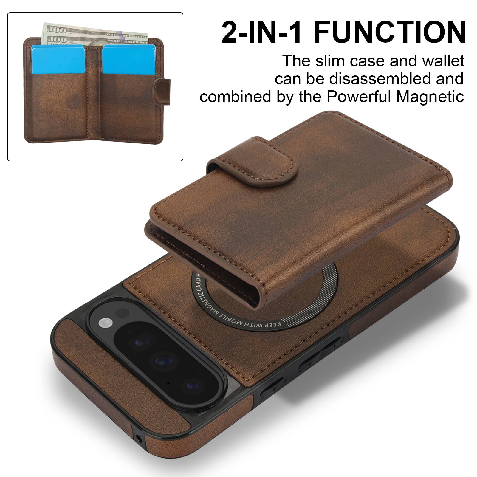2-IN-1 FUNCTION  
The slim case and wallet can be disassembled and combined by the Powerful Magnetic