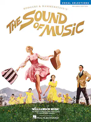 Vocal Selections & Revised Edition
Rodgers & Hammerstein's The Sound of Music
Williamson Music
The Rodgers & Hammerstein Organization: A Concord Music Company
Exclusive Distribution by Hal Leonard