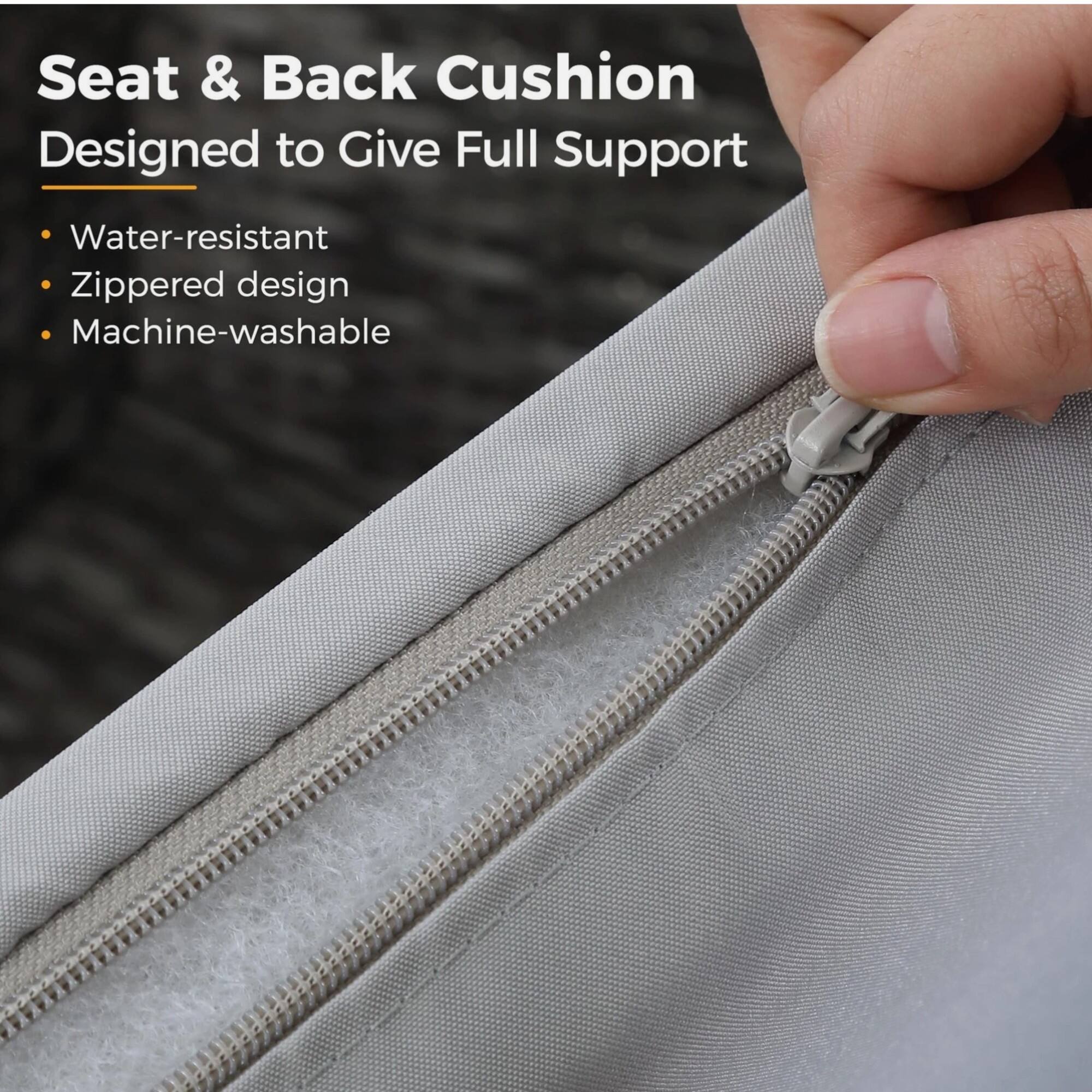 Seat & Back Cushion  
Designed to Give Full Support  

- Water-resistant  
- Zippered design  
- Machine-washable