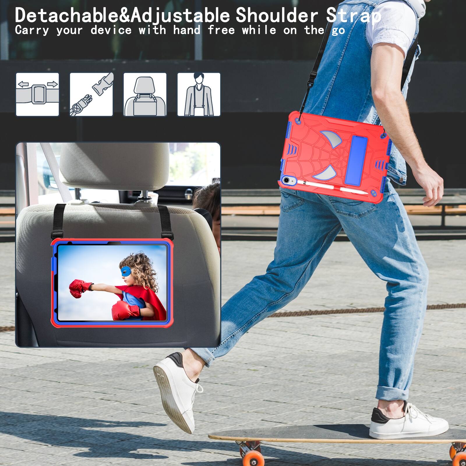 Detachable & Adjustable Shoulder Strap  
Carry your device with hand free while on the go
