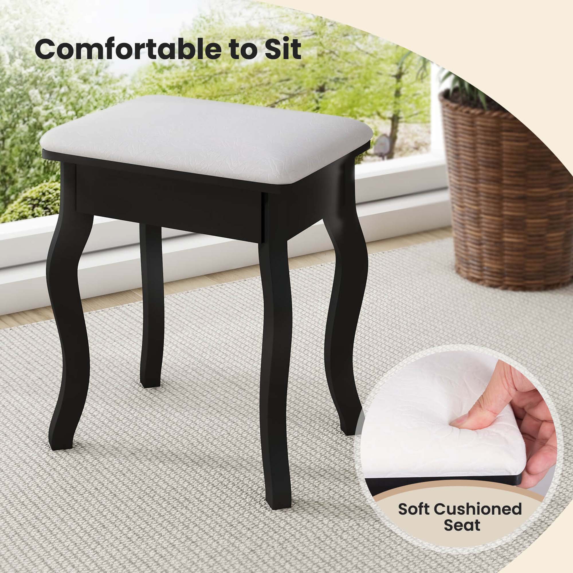 Comfortable to Sit  
Soft Cushioned Seat