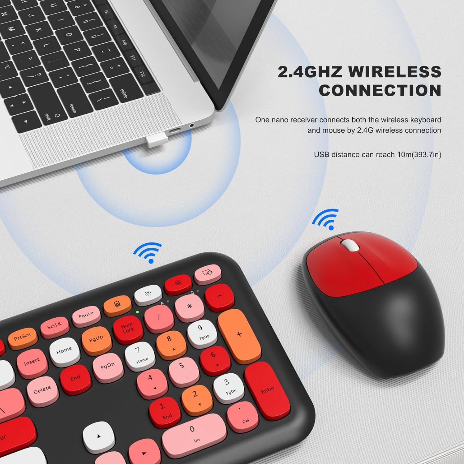 2.4GHZ WIRELESS CONNECTION

One nano receiver connects both the wireless keyboard and mouse by 2.4G wireless connection

USB distance can reach 10m(393.7in)

Pause ScrLk Num Lock PrtScn PgUp 8 Home 7 Insert Home PgDn End 4 Delete

1 2 3 4 5 6 7 8 9 0

Enter