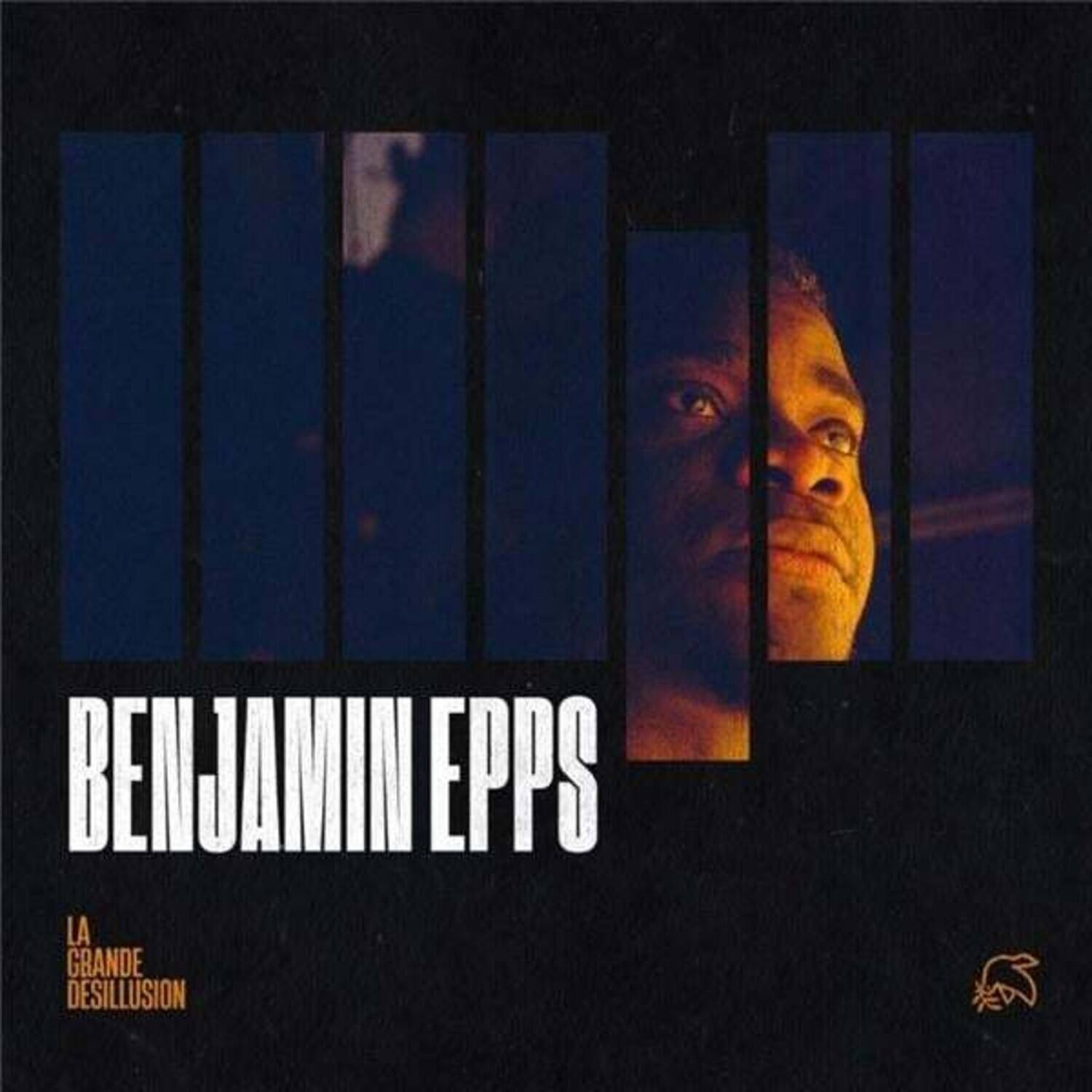 BENJAMIN EPPS  
LA GRANDE DESILLUSION
