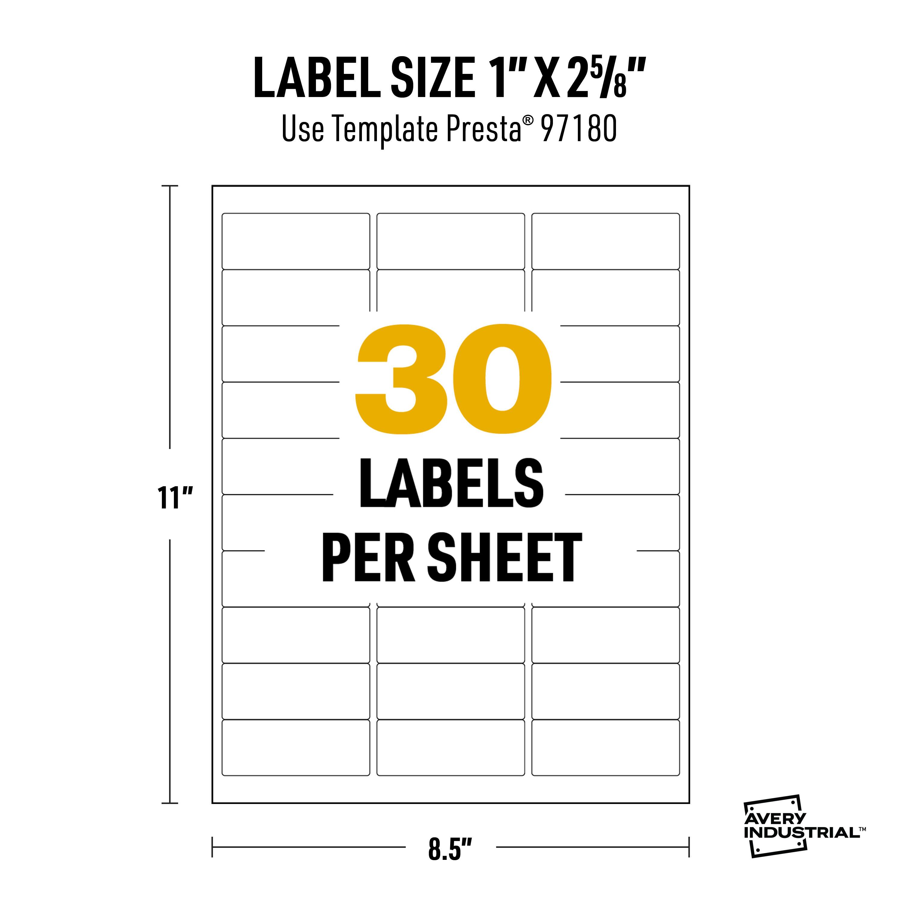 LABEL SIZE 1" X 2 5/8"  
Use Template Presta 97180  

30 LABELS PER SHEET  

11"  
8.5"  

AVERY INDUSTRIAL