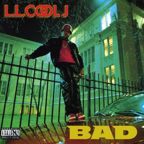 L.L. COOL J  
ADVISORY EXPLICIT LYRICS  
BAD