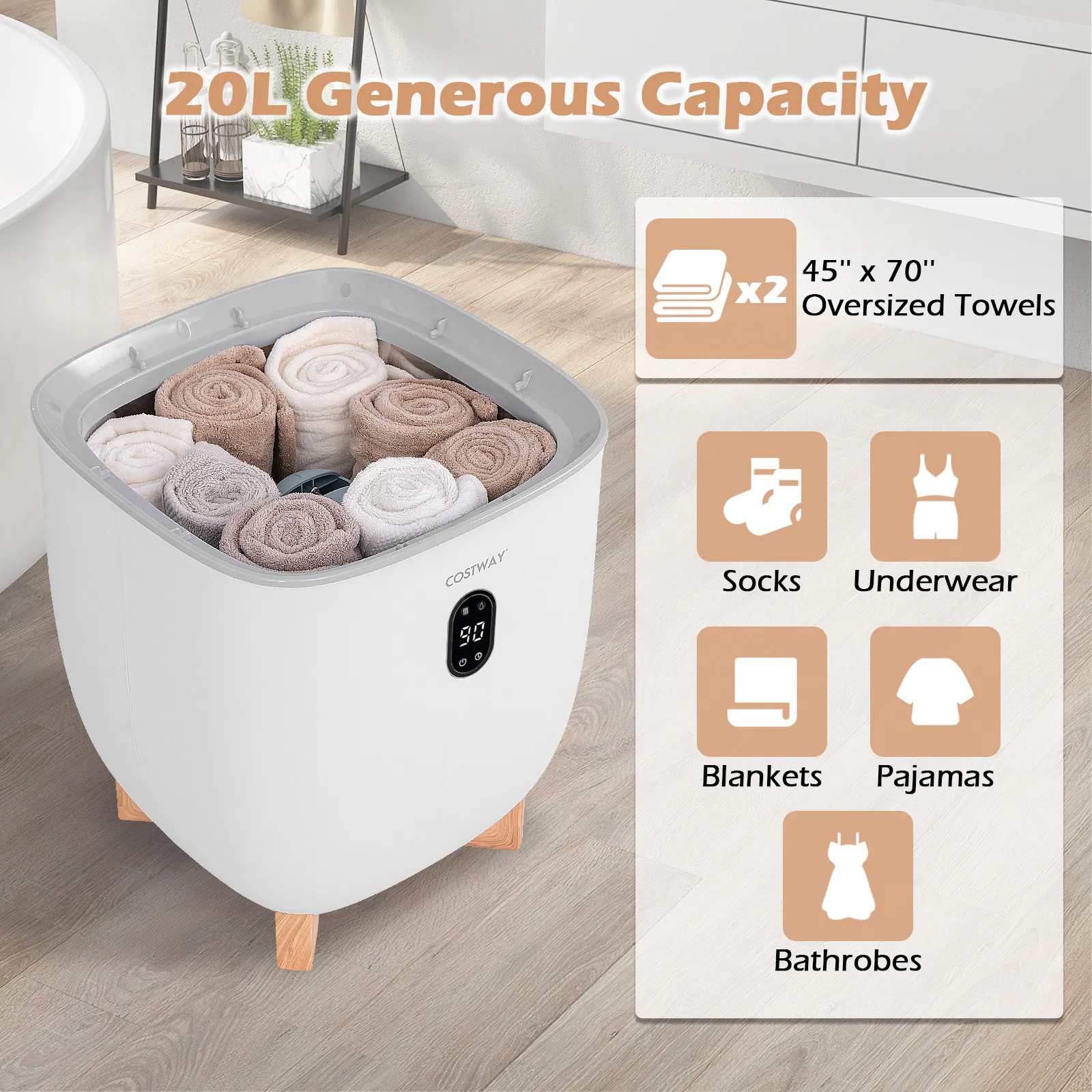 20L Generous Capacity

45" x 70" x2 Oversized Towels

Socks
Underwear
Blankets
Pajamas
Bathrobes