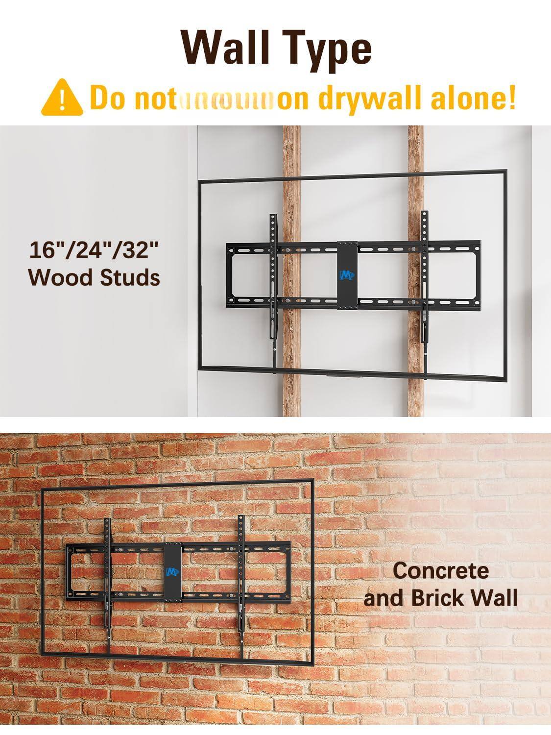 Wall Type

Do not mount on drywall alone!

16"/24"/32" Wood Studs

Concrete and Brick Wall