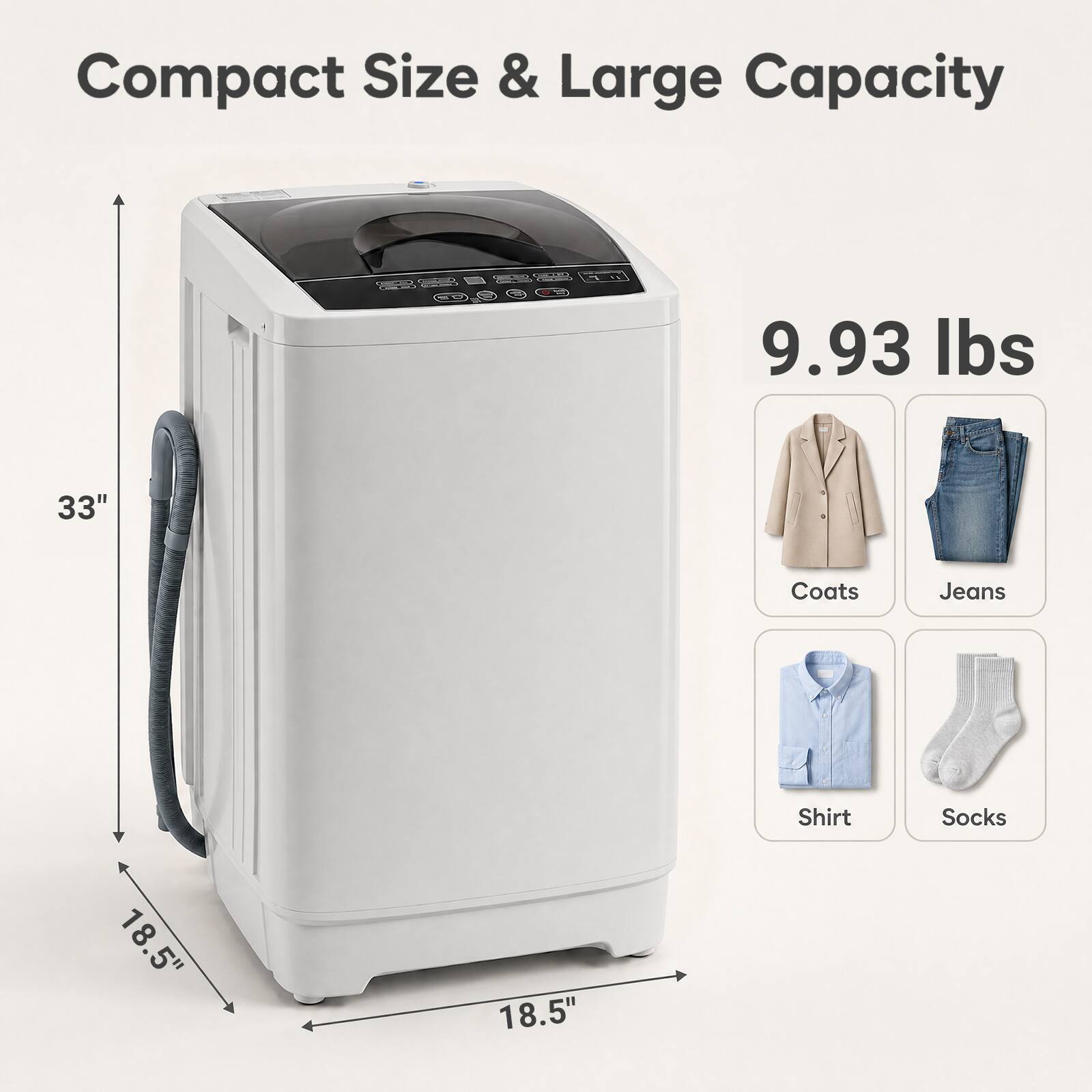 Compact Size & Large Capacity

9.93 lbs

33"

Coats
Jeans
18.5"
18.5"
Shirt
Socks