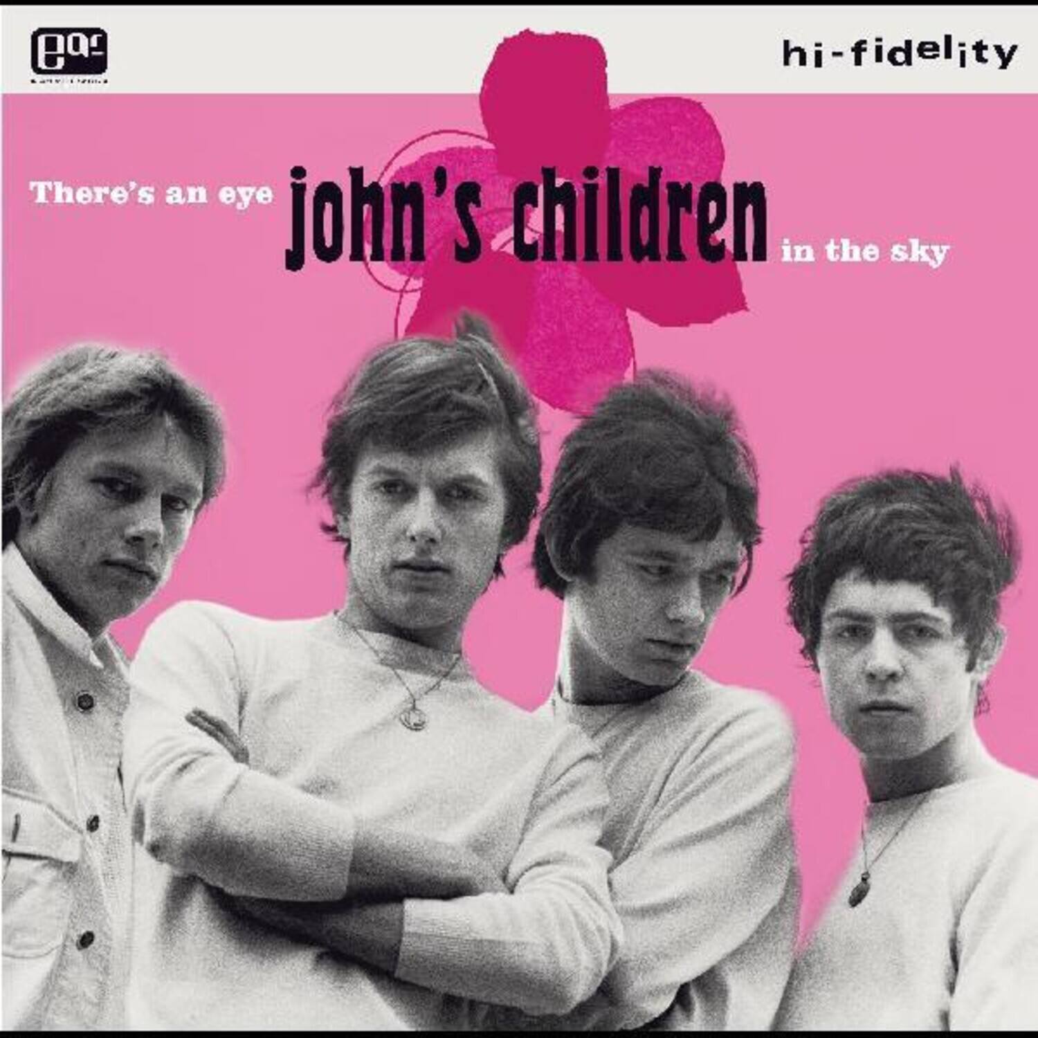 There's an eye  
john's children  
in the sky  

hi-fidelity