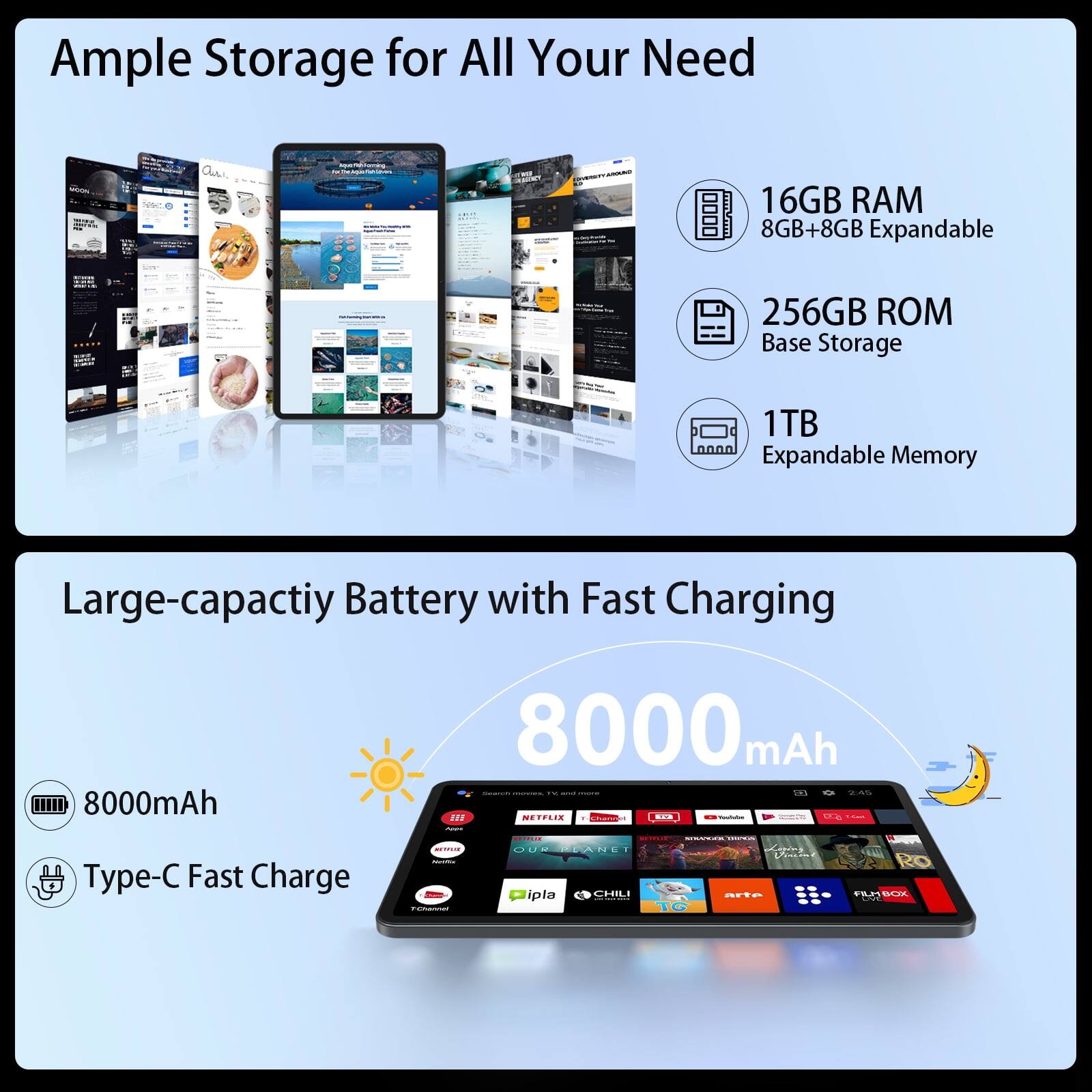 Ample Storage for All Your Need

Our equipment includes:
- 16GB RAM (8GB+8GB Expandable)
- 256GB Base Storage
- 1TB Expandable Memory

Large-capacity Battery with Fast Charging
- 8000mAh
- Type-C Fast Charge

Search movies, IN and - 2:45 NETFLIX Channel ... YouTube T.Read. Parent

REVALSE Airefile 7Channel
BETTLE RETFLIX SPLYSO TENA OUR PLANET Loving Vincone Dipla CHILI arte TG
FILM BOX LIVE