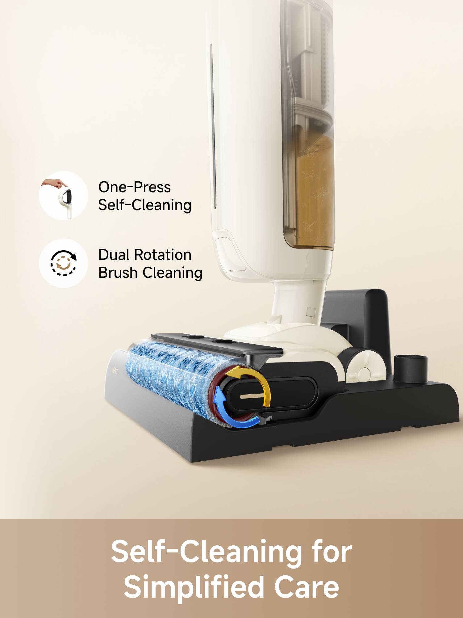 One-Press Self-Cleaning  
Dual Rotation Brush Cleaning  

Self-Cleaning for Simplified Care