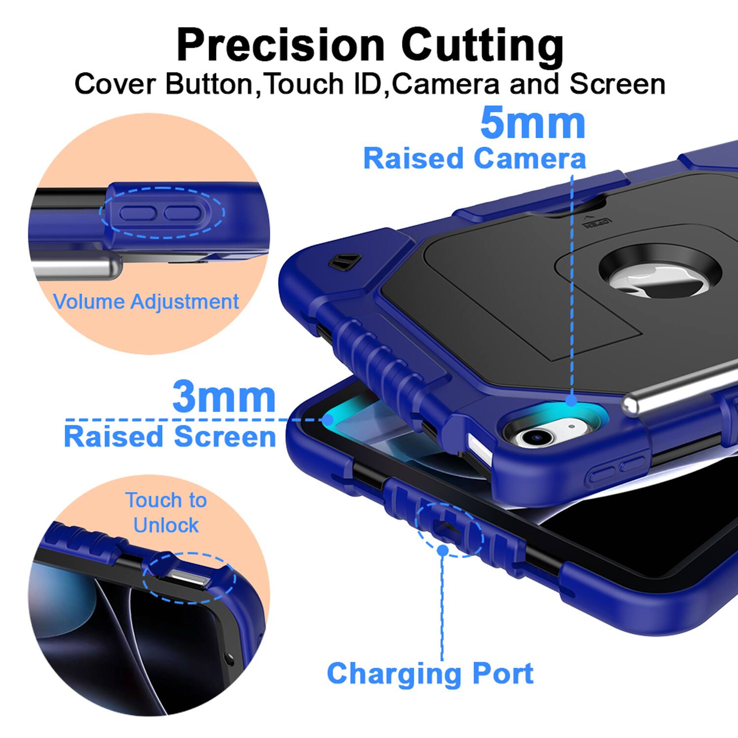 Precision Cutting  
Cover Button, Touch ID, Camera and Screen  
5mm Raised Camera  
3mm Raised Screen  
Volume Adjustment  
Touch to Unlock  
Charging Port