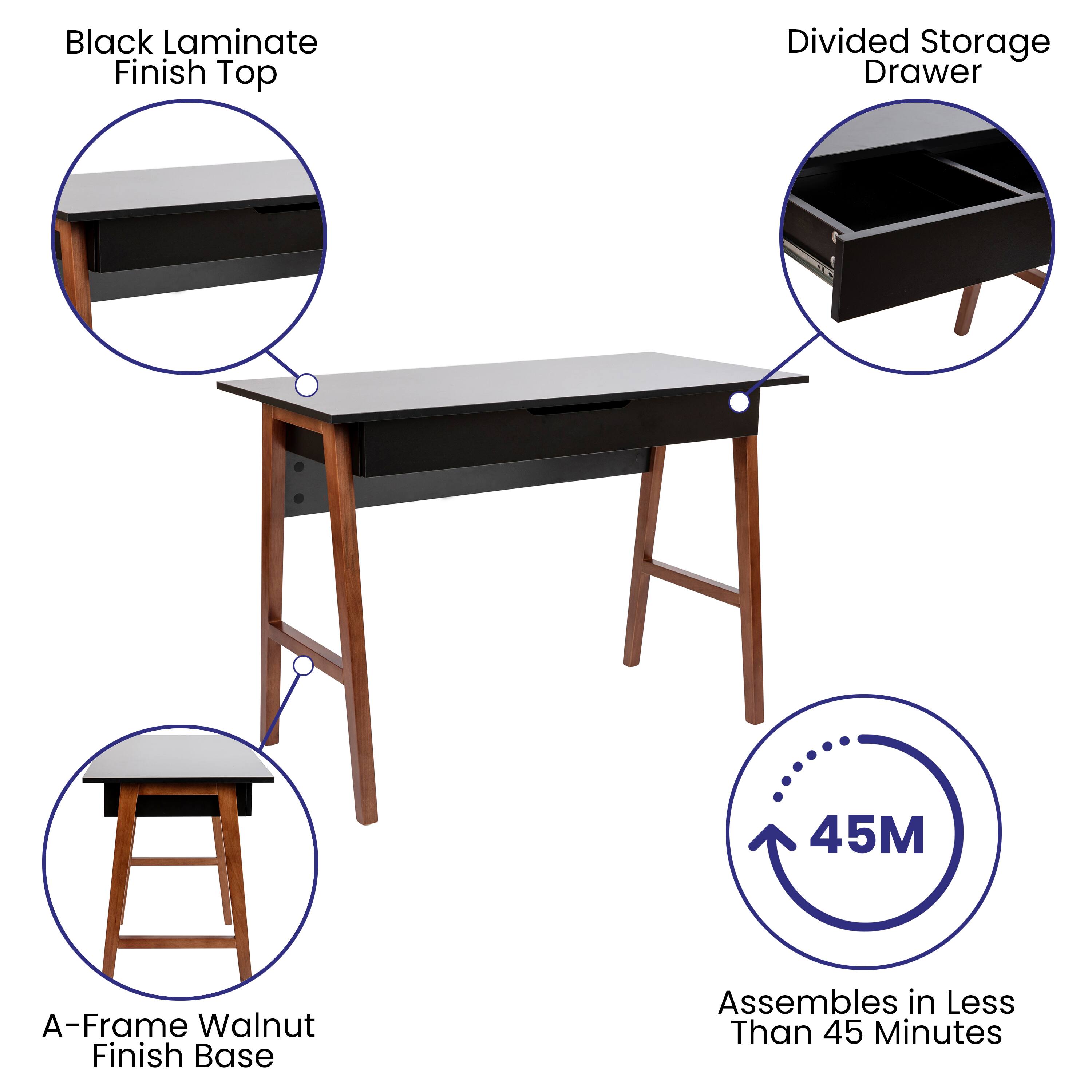 Black Laminate Finish Top  
Divided Storage Drawer  
A-Frame Walnut Finish Base  
Assembles in Less Than 45 Minutes