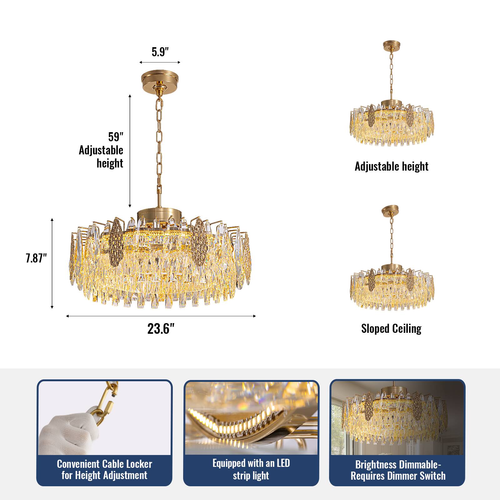 5.9" Adjustable height  
59" Adjustable height  
7.87"  
23.6"  
Sloped Ceiling  
Convenient Cable Locker for Height Adjustment  
Equipped with an LED strip light  
Brightness Dimmable - Requires Dimmer Switch