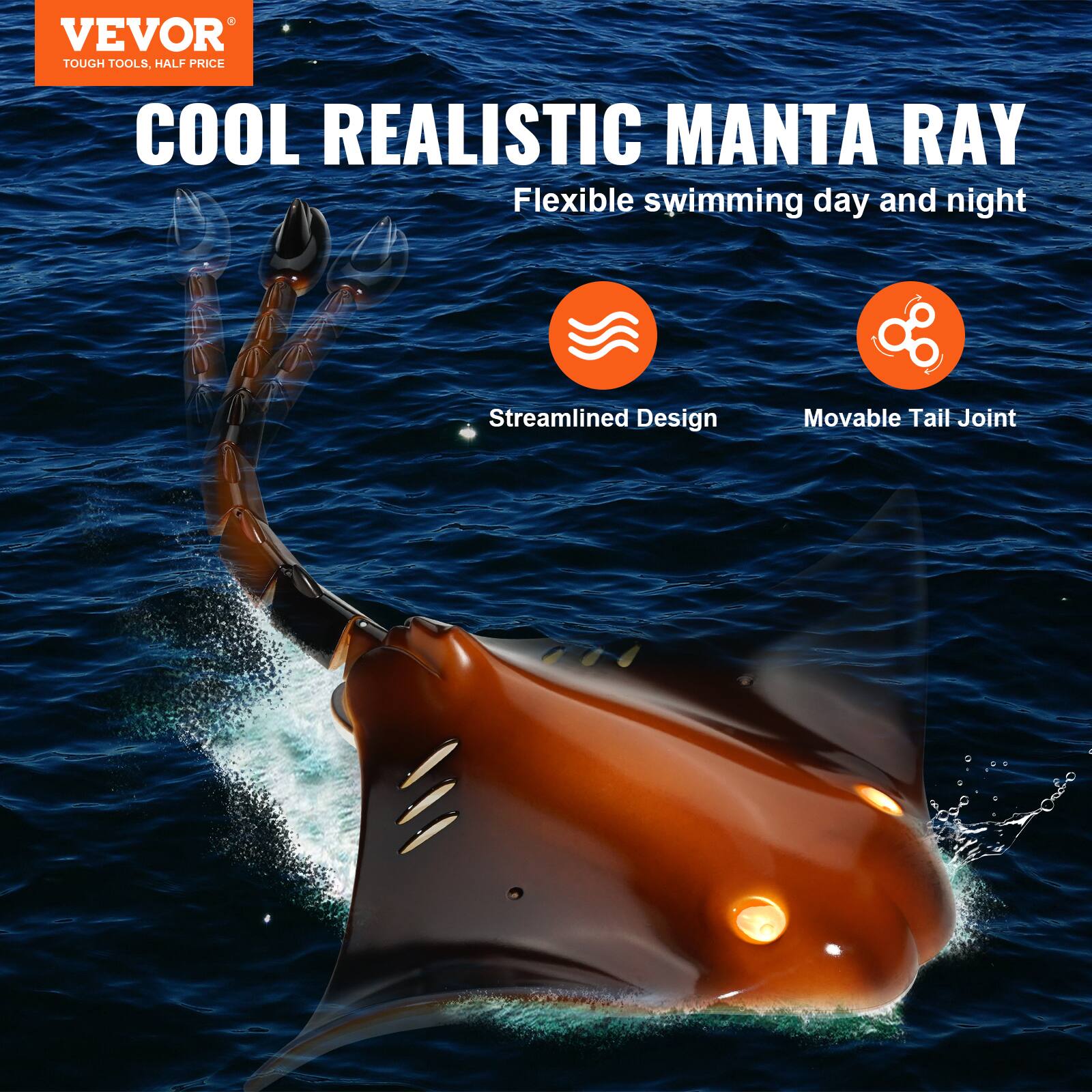 VEVOR  
TOUGH TOOLS, HALF PRICE  

COOL REALISTIC MANTA RAY  
Flexible swimming day and night  

Streamlined Design  
Movable Tail Joint