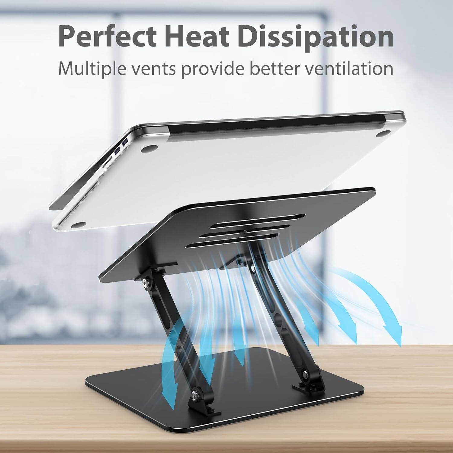Perfect Heat Dissipation  
Multiple vents provide better ventilation