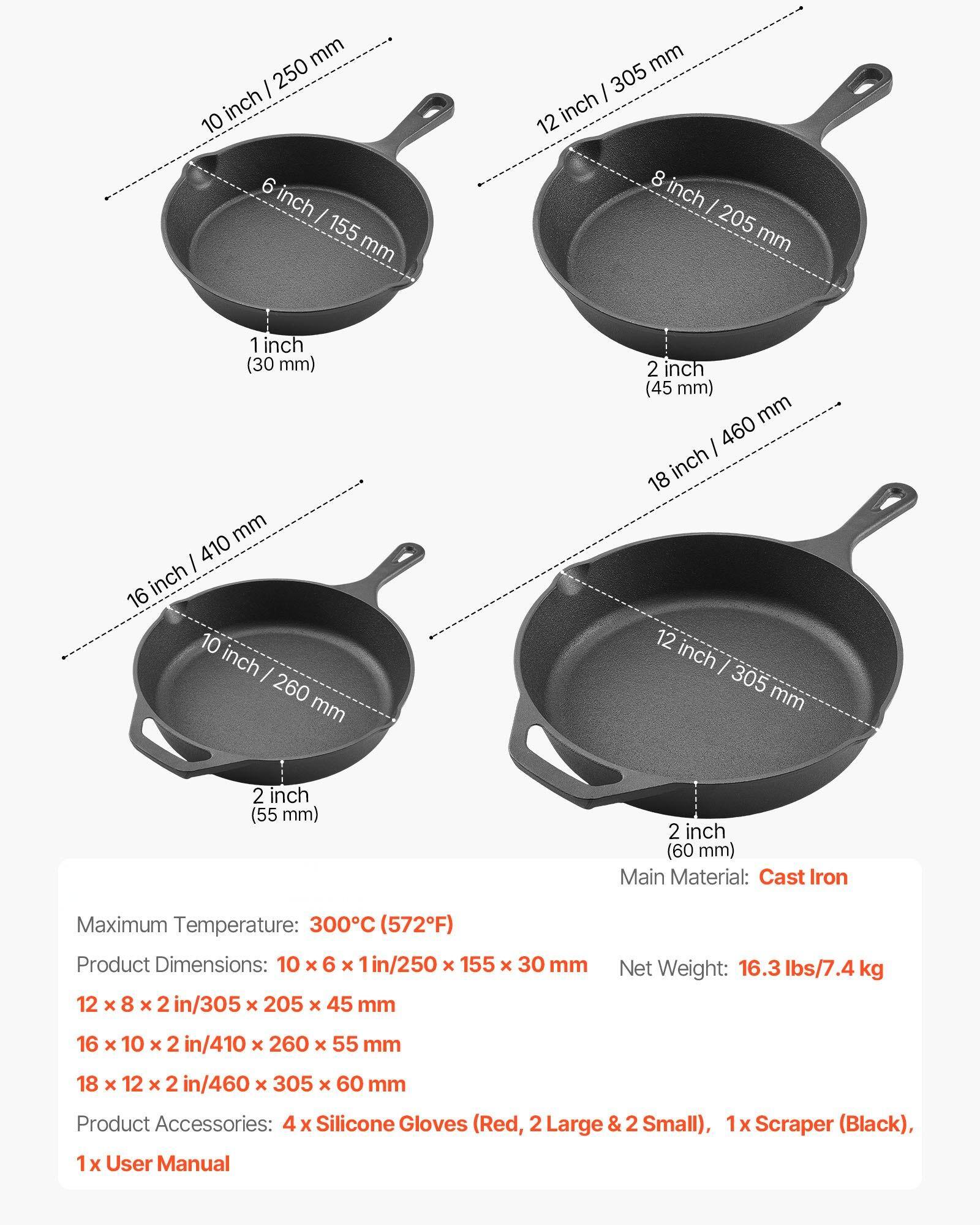Main Material: Cast Iron

Maximum Temperature: 300°C (572°F)

Product Dimensions:
- 10 x 6 x 1 in / 250 x 155 x 30 mm
- 12 x 8 x 2 in / 305 x 205 x 45 mm
- 16 x 10 x 2 in / 410 x 260 x 55 mm
- 18 x 12 x 2 in / 460 x 305 x 60 mm

Net Weight: 16.3 lbs / 7.4 kg

Product Accessories:
- 4 x Silicone Gloves (Red, 2 Large & 2 Small)
- 1 x Scraper (Black)
- 1 x User Manual