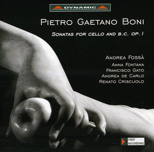 DYNAMIC

PIETRO GAETANO BONI  
Sonatas for Cello and B.C. Op. I

ANDREA FOSSA  
ANNA FONTANA  
FRANCISCO GATO  
ANDREA DE CARLO  
RENATO CRISCUOLO

FIRST RECORDING