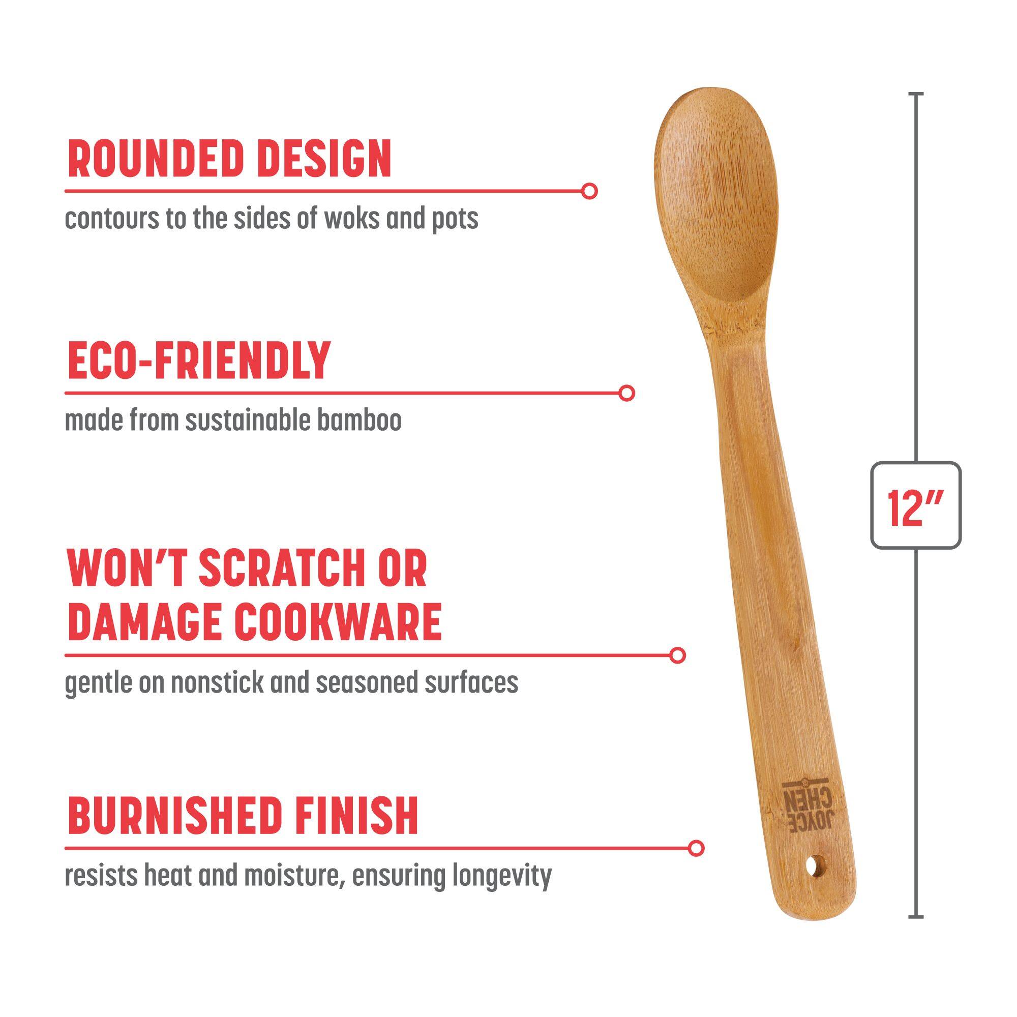 ROUNDED DESIGN contours to the sides of woks and pots
ECO-FRIENDLY made from sustainable bamboo
WON'T SCRATCH OR DAMAGE COOKWARE gentle on nonstick and seasoned surfaces
BURNISHED FINISH resists heat and moisture, ensuring longevity
12"