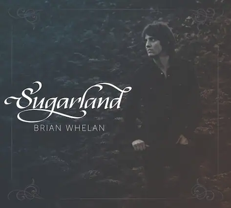 Sugarland
BRIAN WHELAN