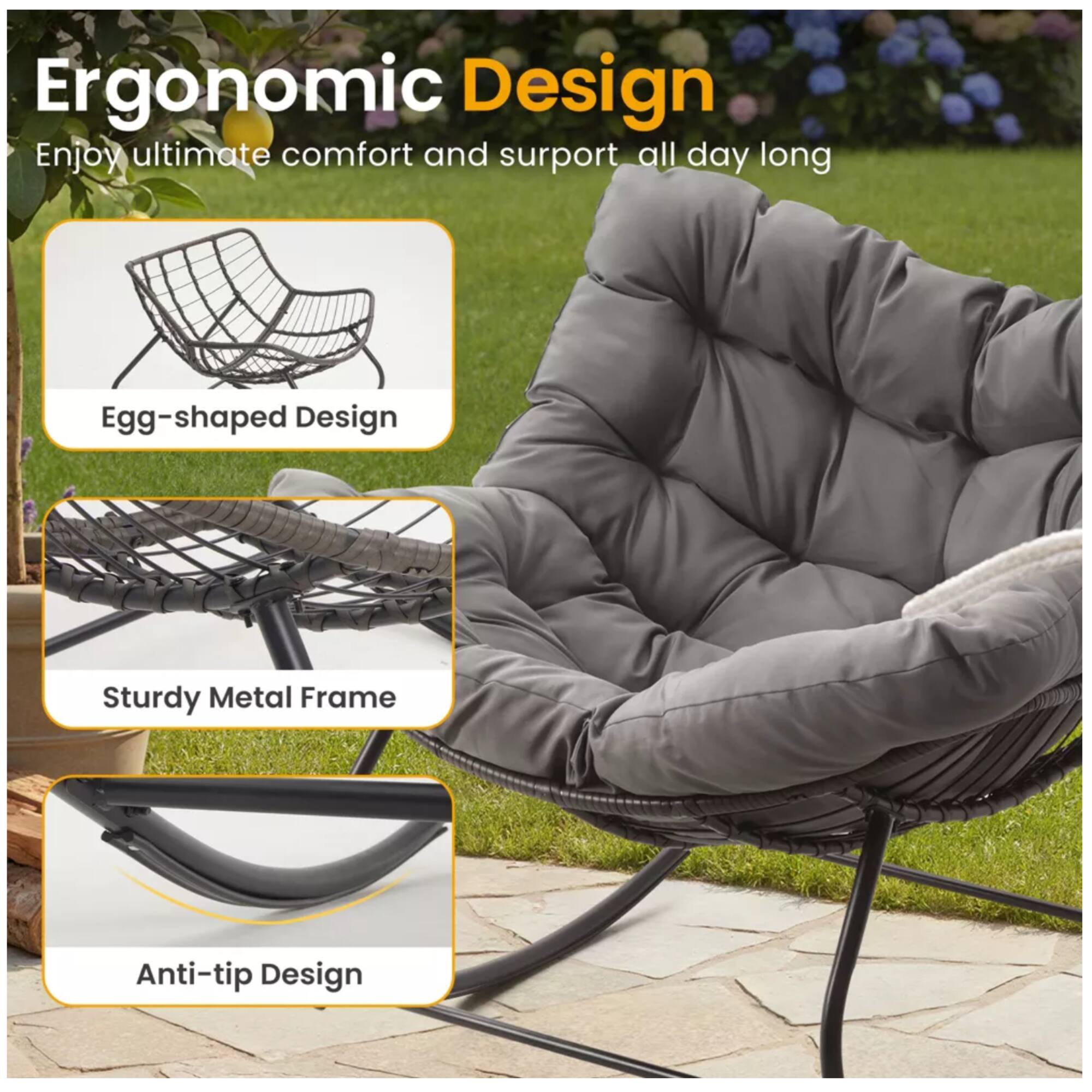 Ergonomic Design  
Enjoy ultimate comfort and support all day long  

Egg-shaped Design  
Sturdy Metal Frame  
Anti-tip Design