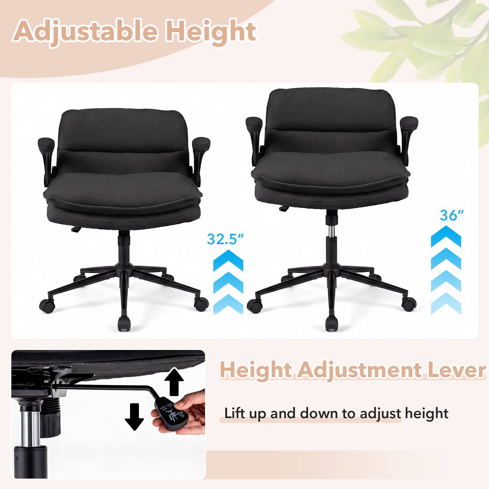 Adjustable Height  
36"  
32.5"  
Height Adjustment Lever  
Lift up and down to adjust height