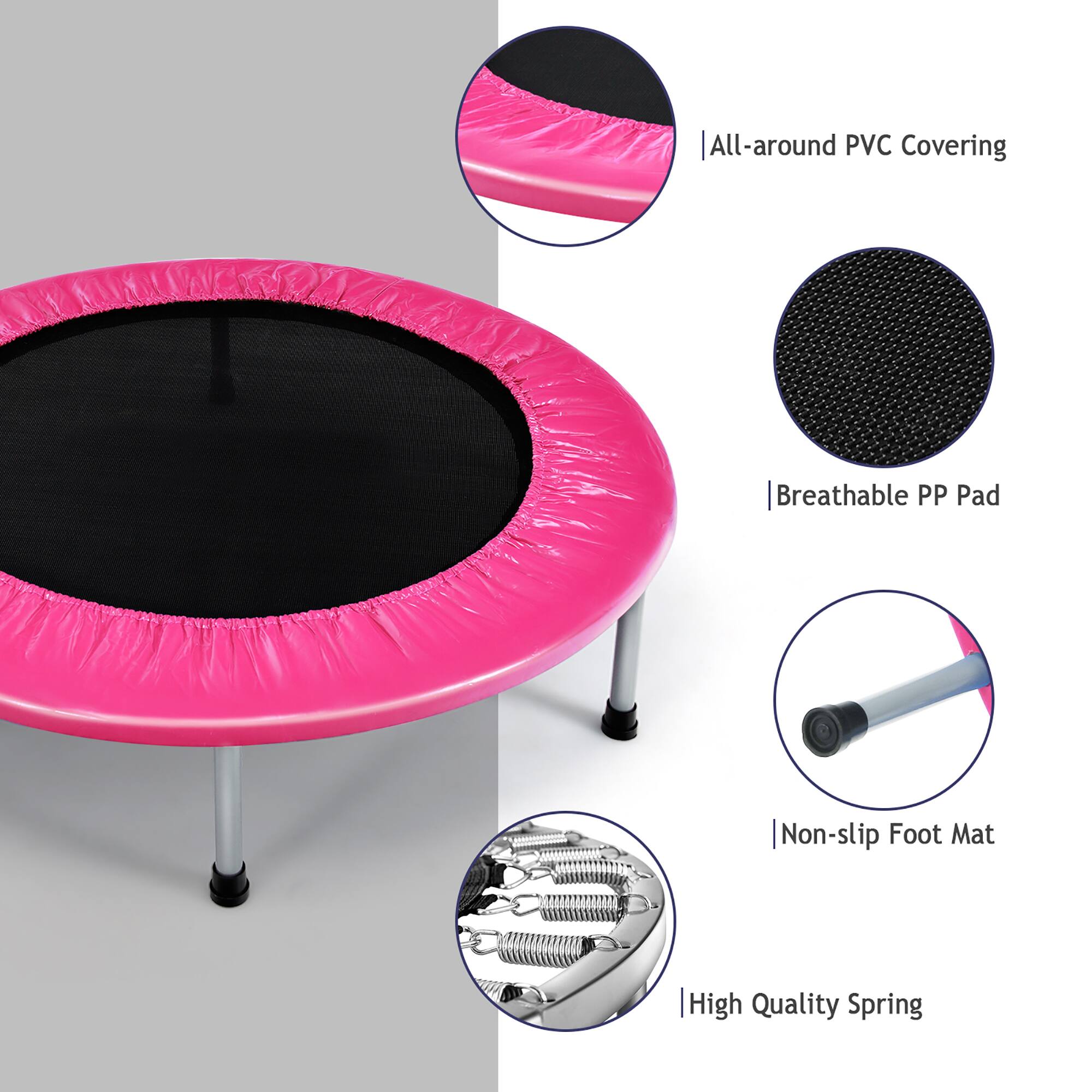 - All-around PVC Covering
- Breathable PP Pad
- Non-slip Foot Mat
- High Quality Spring