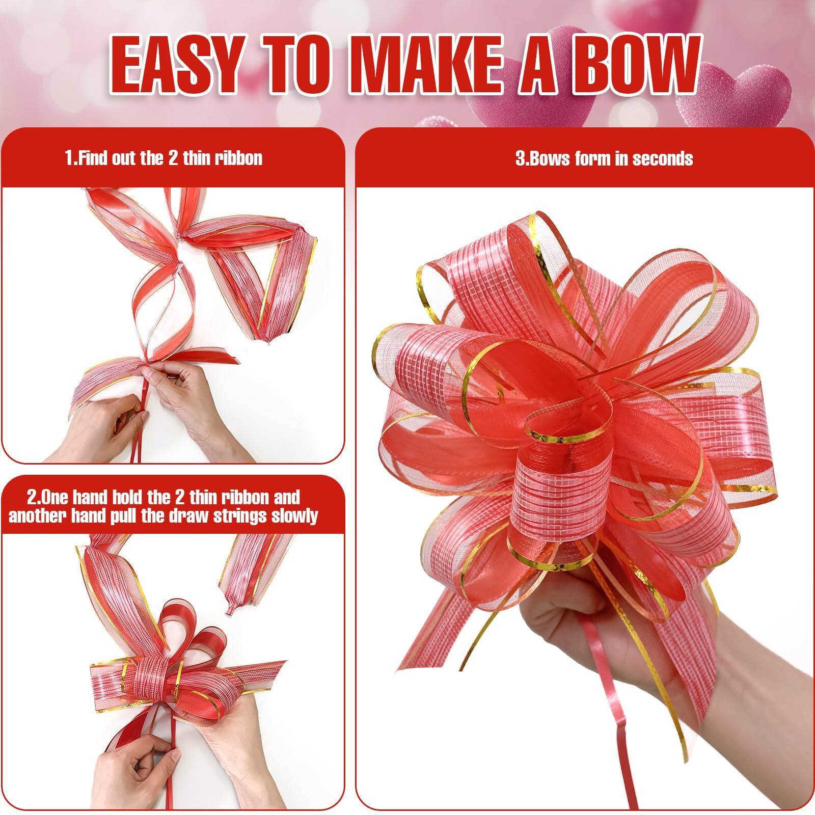 EASY TO MAKE A BOW

1. Find out the 2 thin ribbon

2. One hand hold the 2 thin ribbon and another hand pull the draw strings slowly

3. Bows form in seconds