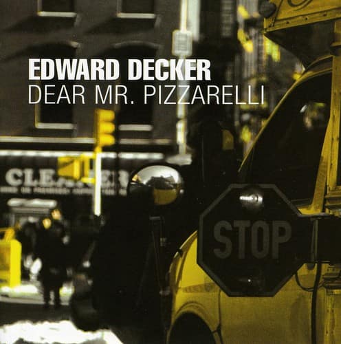 Edward Decker - Dear Mr. Pizzarelli     - COMPACT DISCS