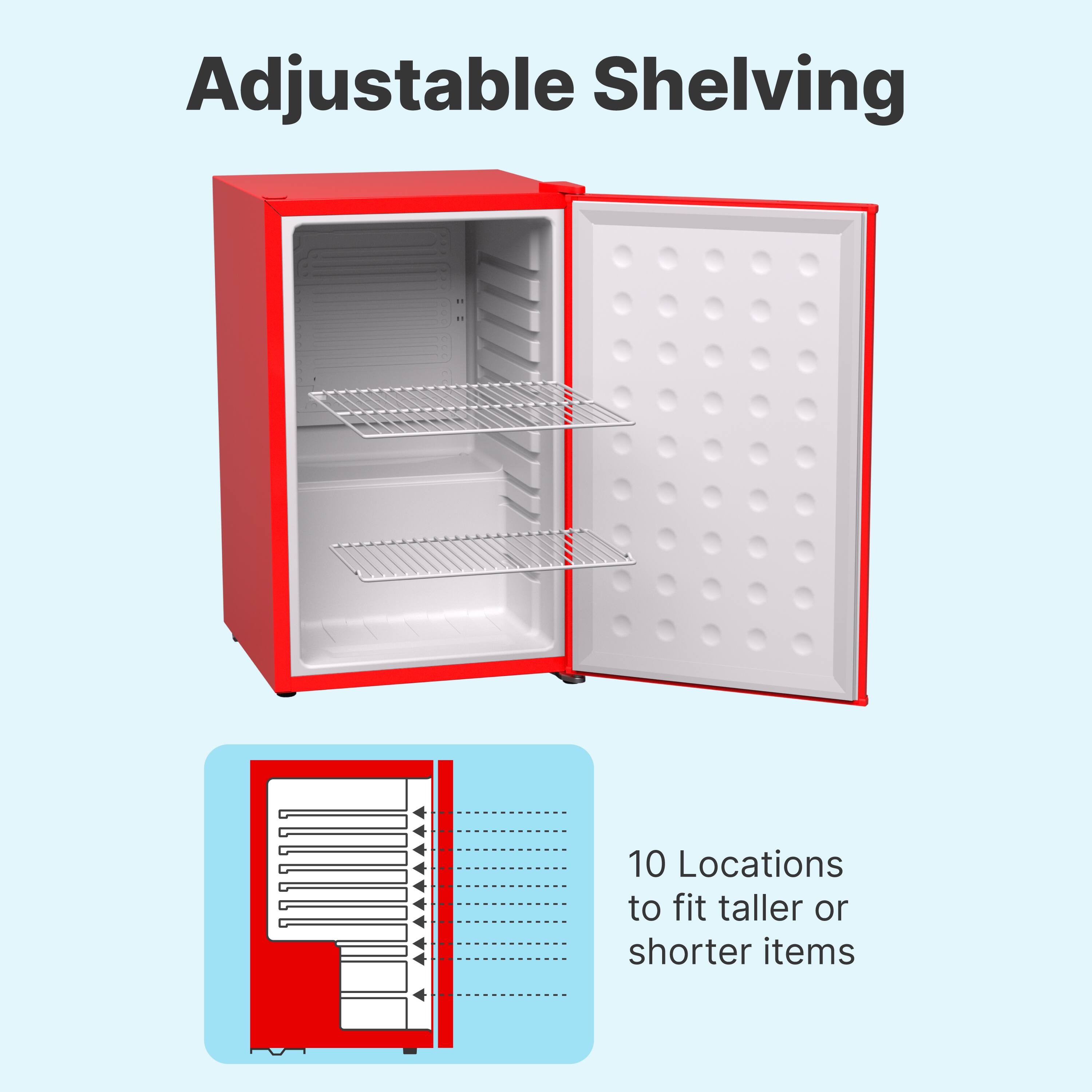 Adjustable Shelving

10 Locations to fit taller or shorter items