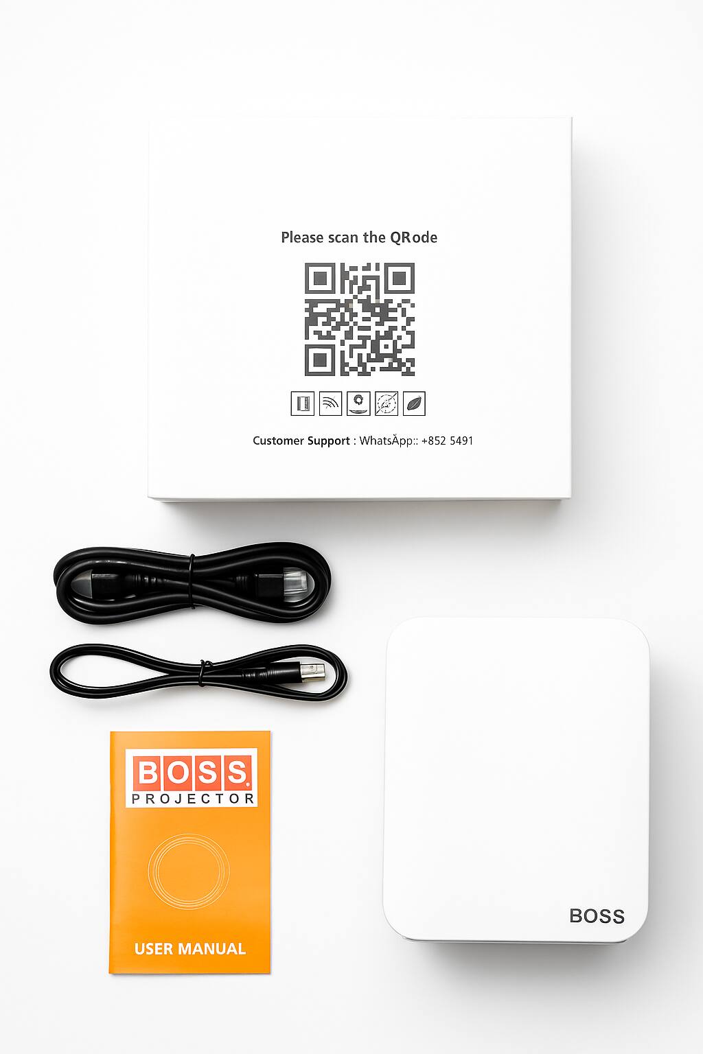 Please scan the QRode

Customer Support: WhatsApp: +852 5491

BOSS PROJECTOR

USER MANUAL