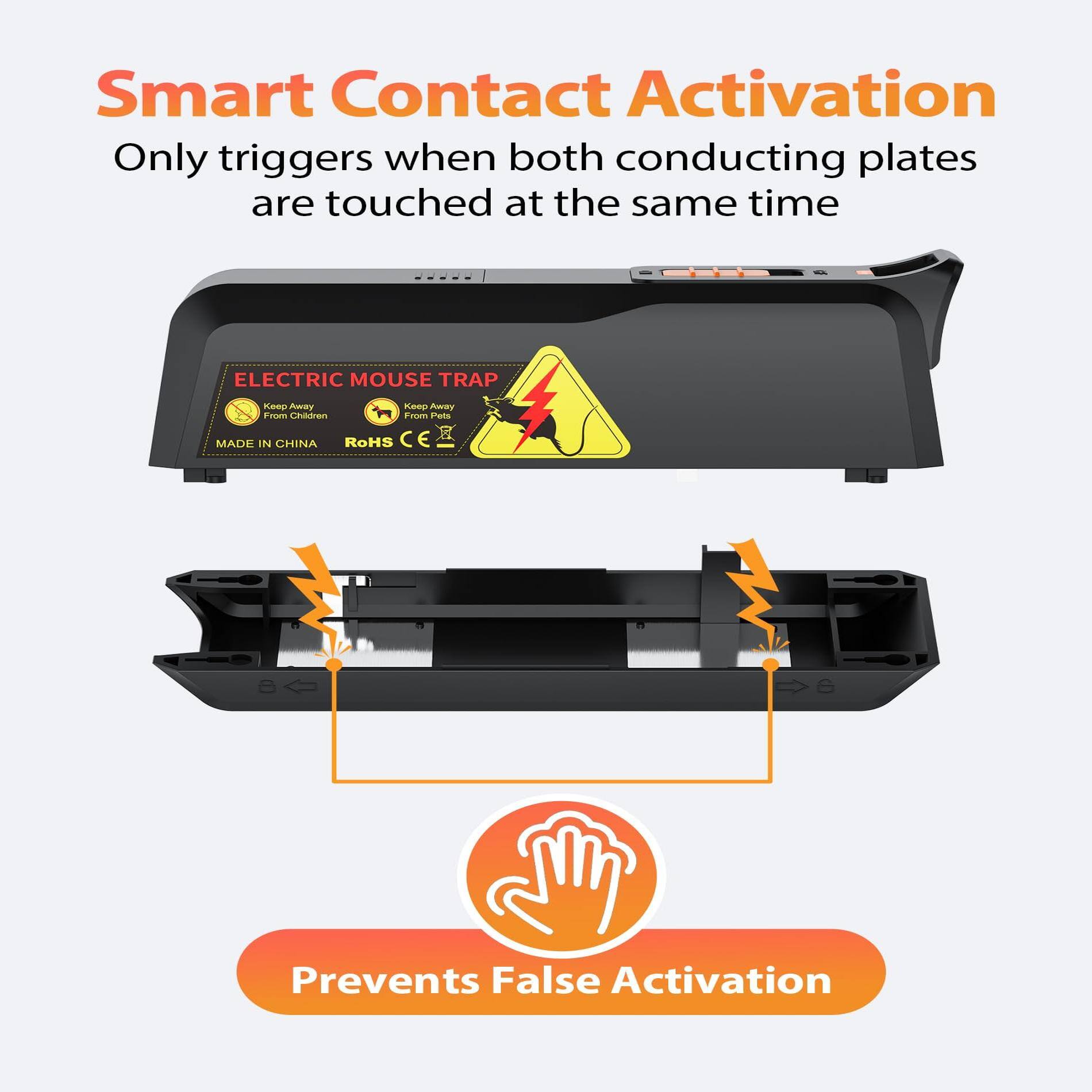 Smart Contact Activation  
Only triggers when both conducting plates are touched at the same time  

ELECTRIC MOUSE TRAP  
Keep Away From Children  
Keep Away From Pets  
MADE IN CHINA  
RoHS CE  

Prevents False Activation